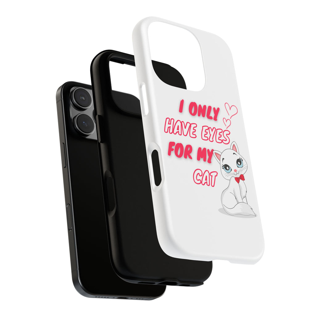 I Only Have Eyes For My Cat phone case | Cat Lover Phone Case