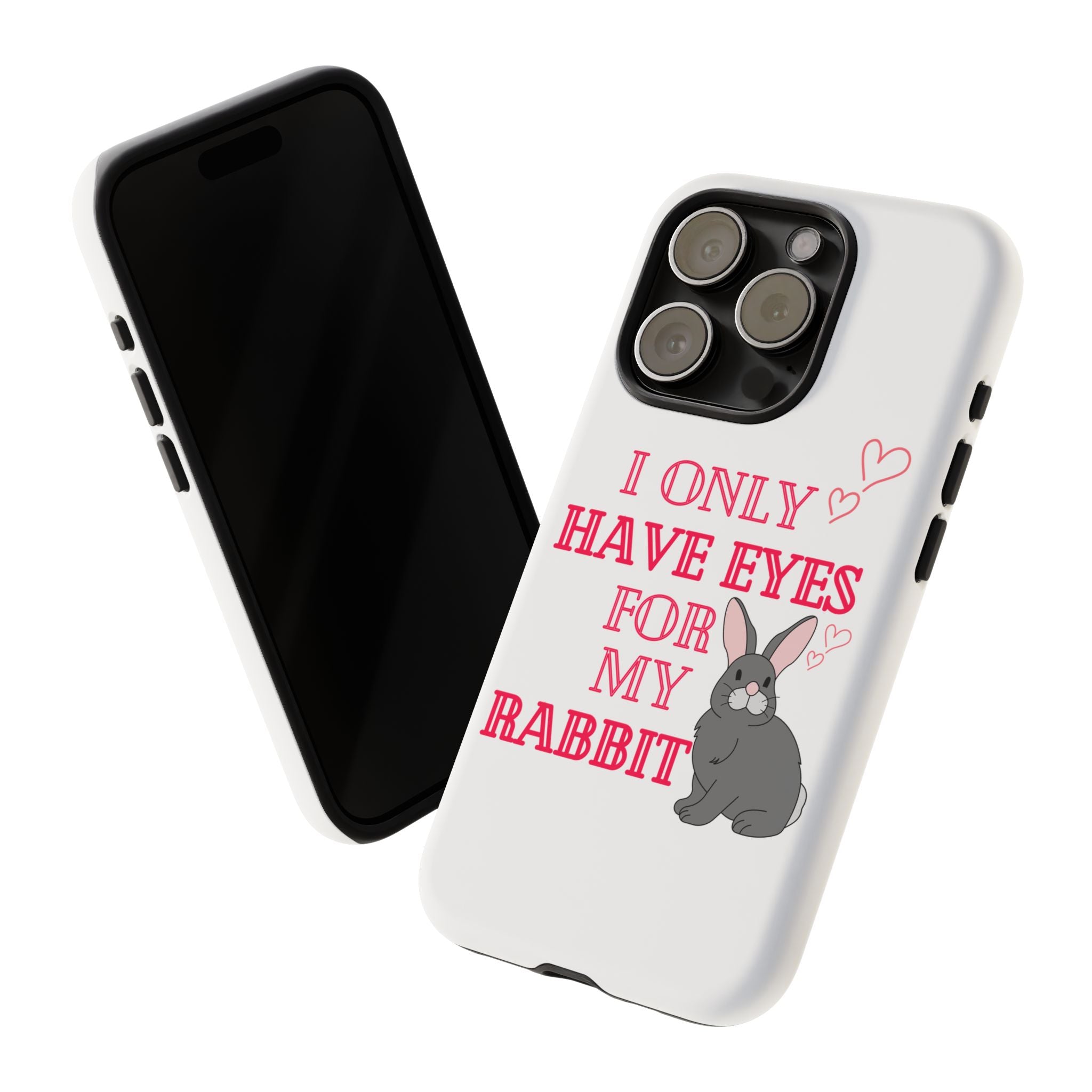 I Only Have Eyes For My Rabbit phone case | Bunny Design
