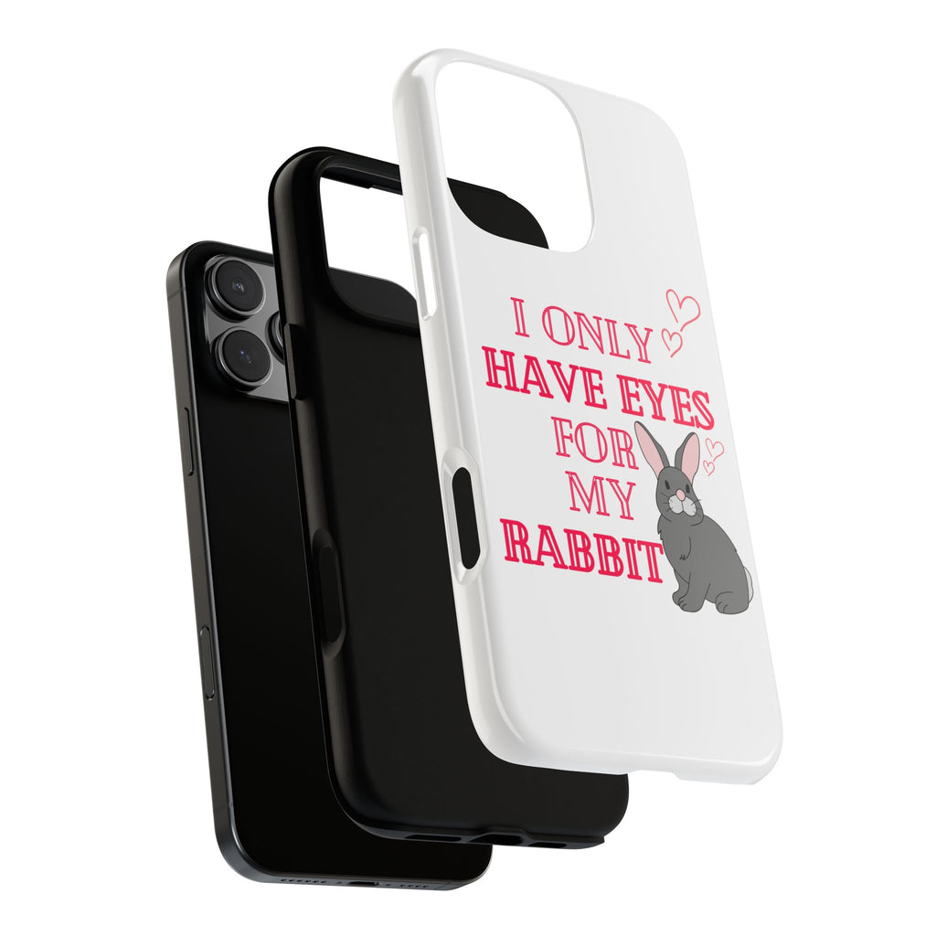 I Only Have Eyes For My Rabbit phone case | Bunny Design