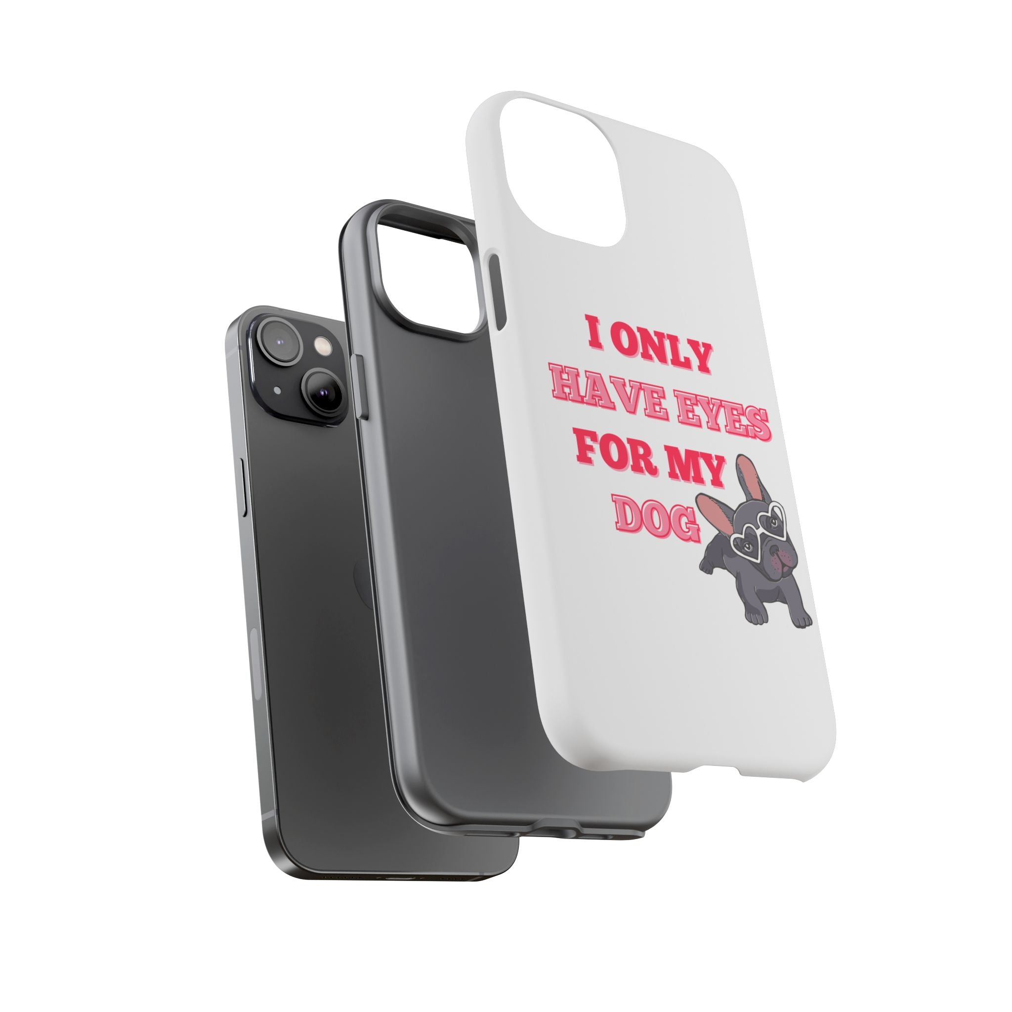 I Only Have Eyes For My Dog phone case | Tough Cases