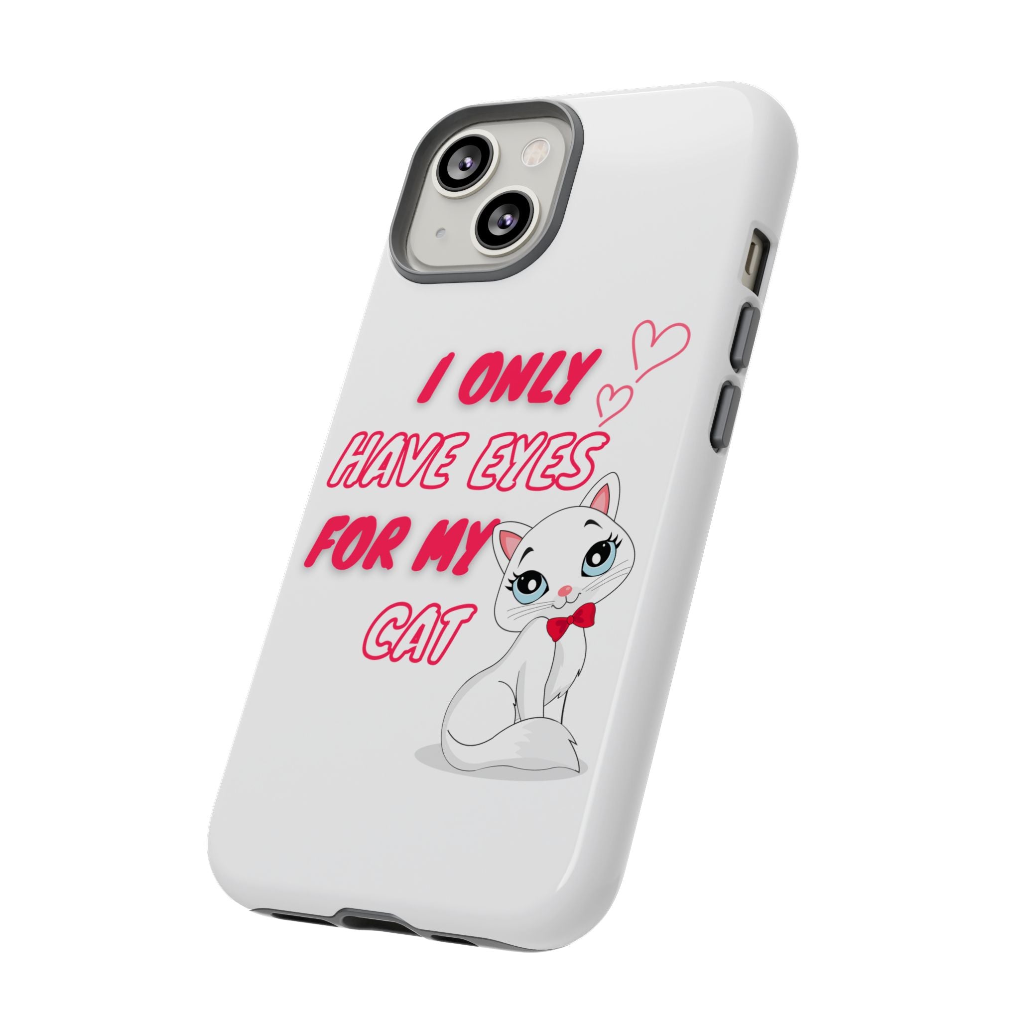 I Only Have Eyes For My Cat phone case | Cat Lover Phone Case