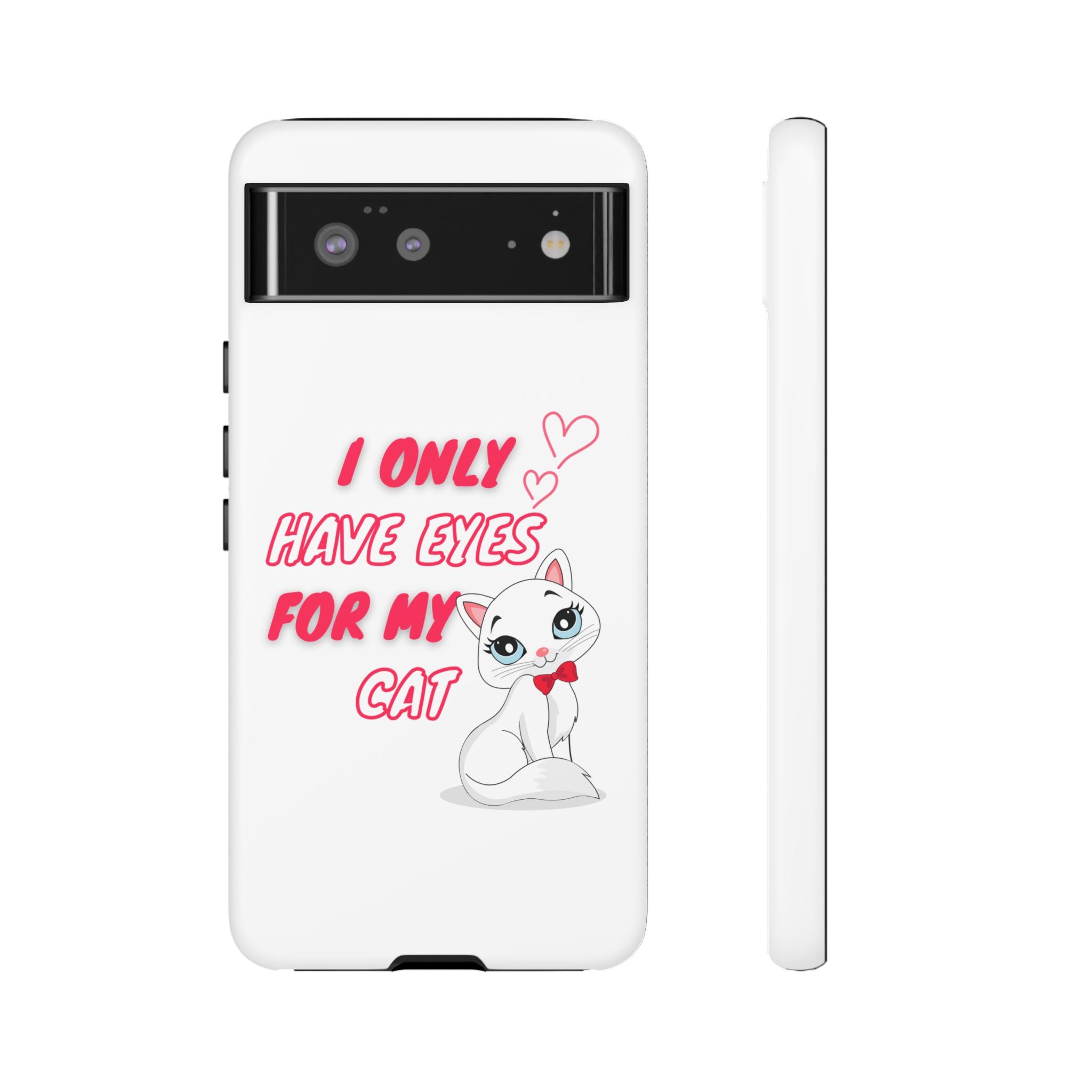 I Only Have Eyes For My Cat phone case | Cat Lover Phone Case