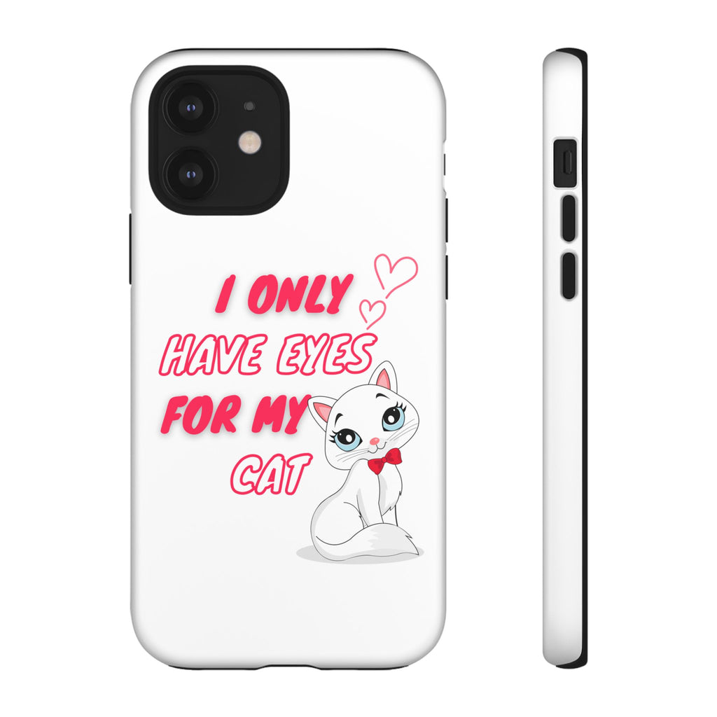 I Only Have Eyes For My Cat phone case | Cat Lover Phone Case