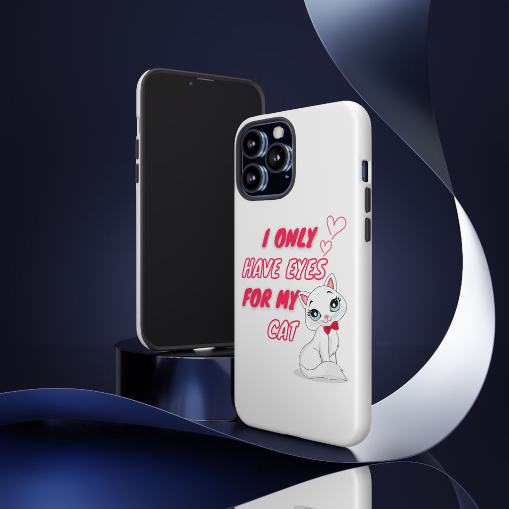 I Only Have Eyes For My Cat phone case | Cat Lover Phone Case