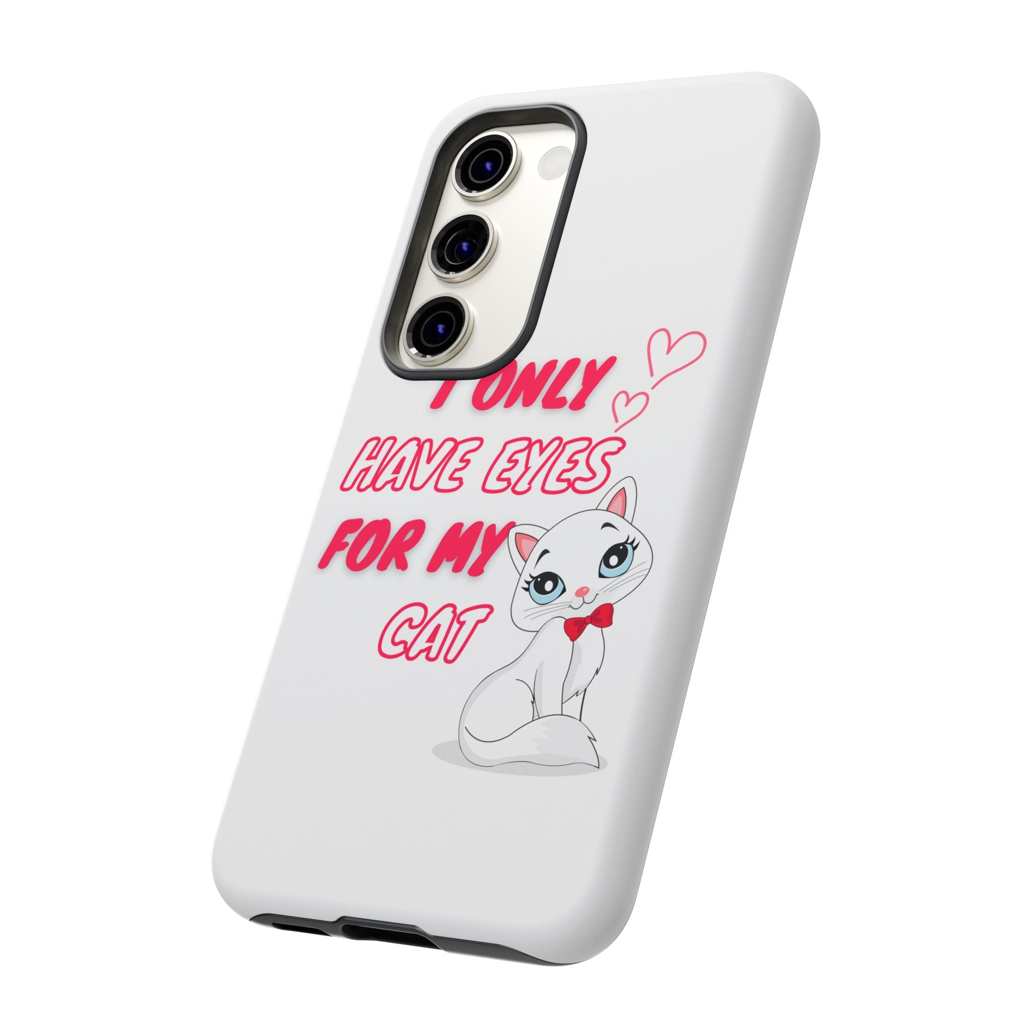 I Only Have Eyes For My Cat phone case | Cat Lover Phone Case