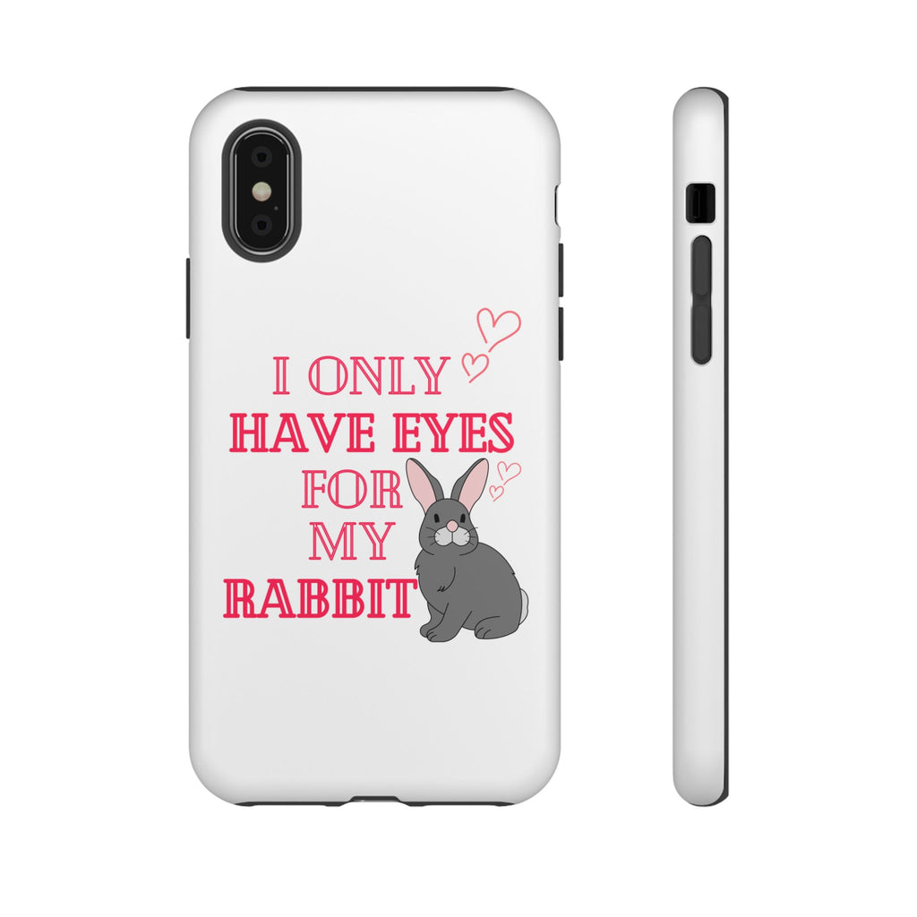 I Only Have Eyes For My Rabbit phone case | Bunny Design