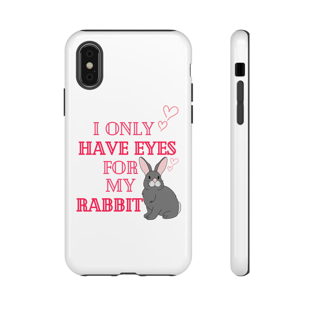 I Only Have Eyes For My Rabbit phone case | Bunny Design