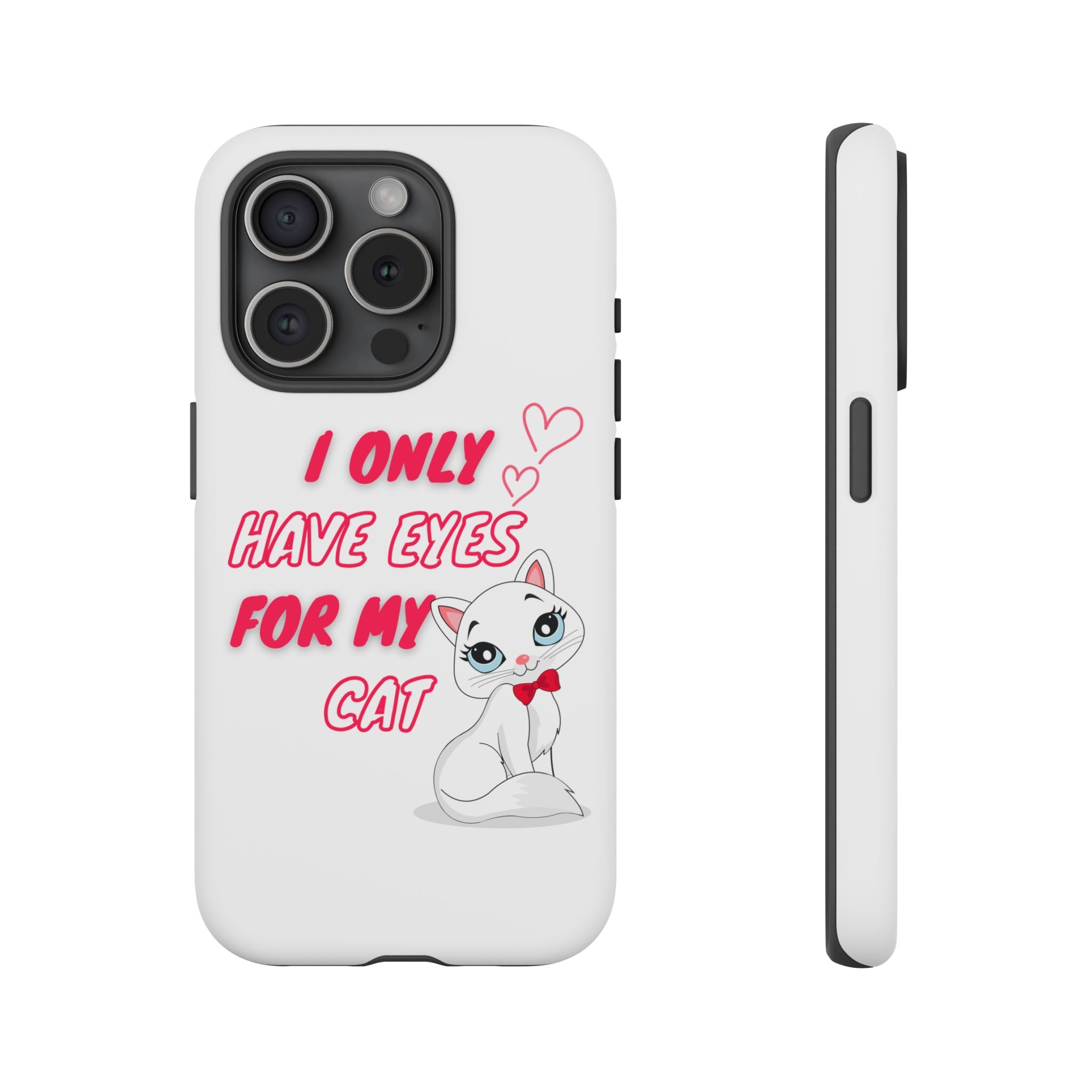 I Only Have Eyes For My Cat phone case | Cat Lover Phone Case