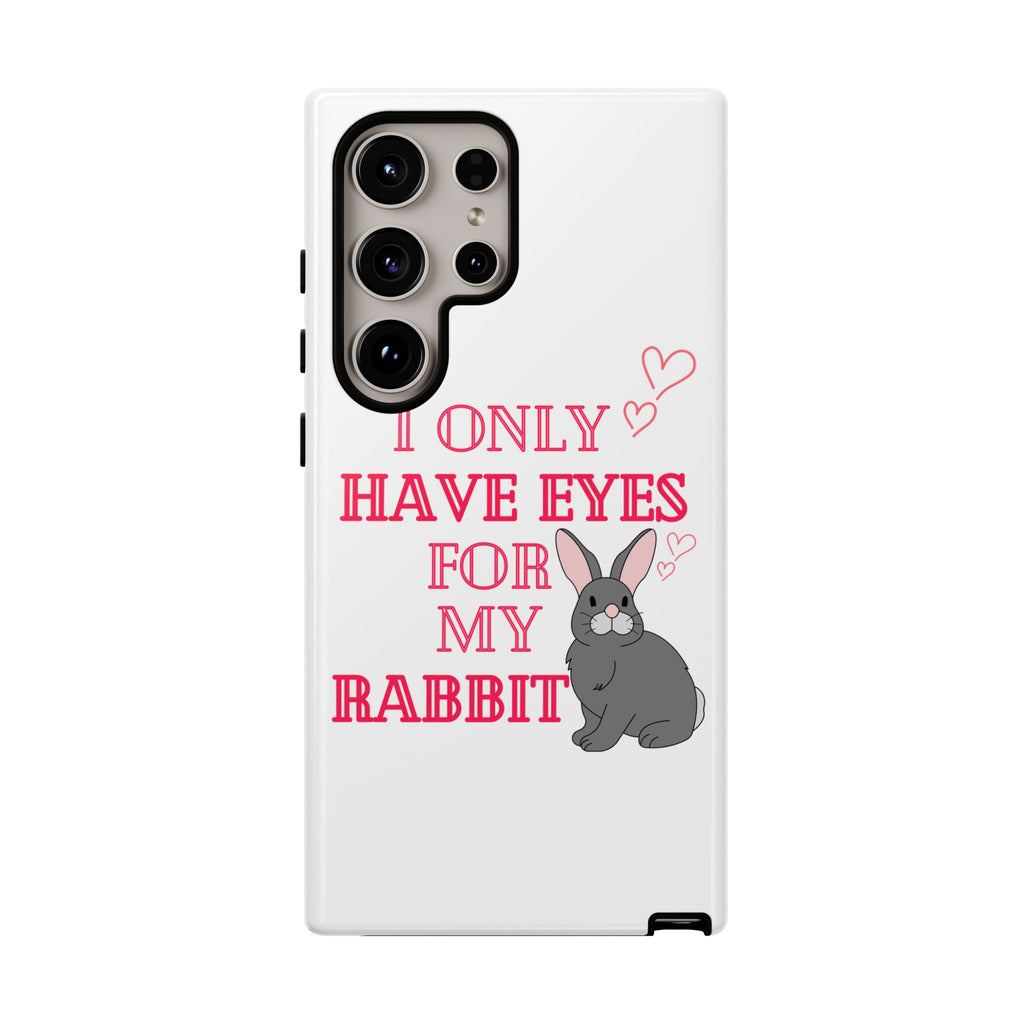 I Only Have Eyes For My Rabbit phone case | Bunny Design
