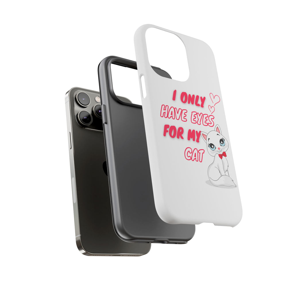 I Only Have Eyes For My Cat phone case | Cat Lover Phone Case
