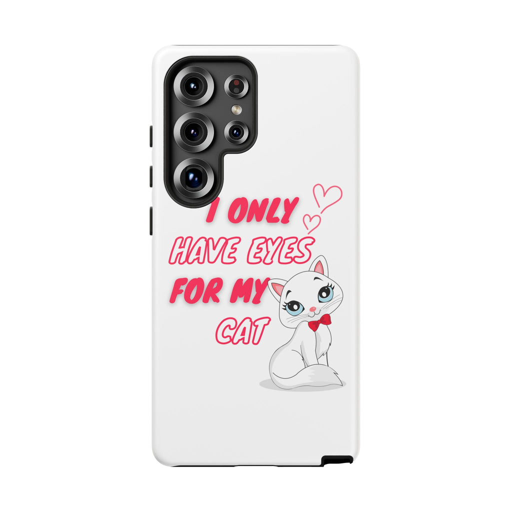 I Only Have Eyes For My Cat phone case | Cat Lover Phone Case