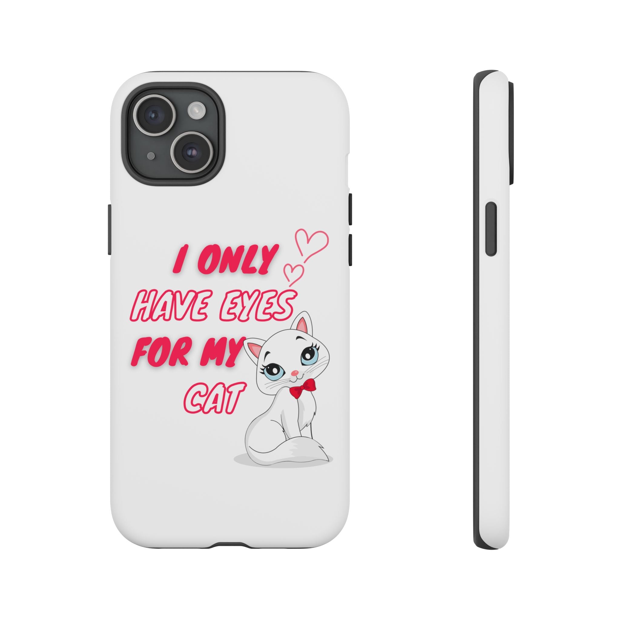 I Only Have Eyes For My Cat phone case | Cat Lover Phone Case