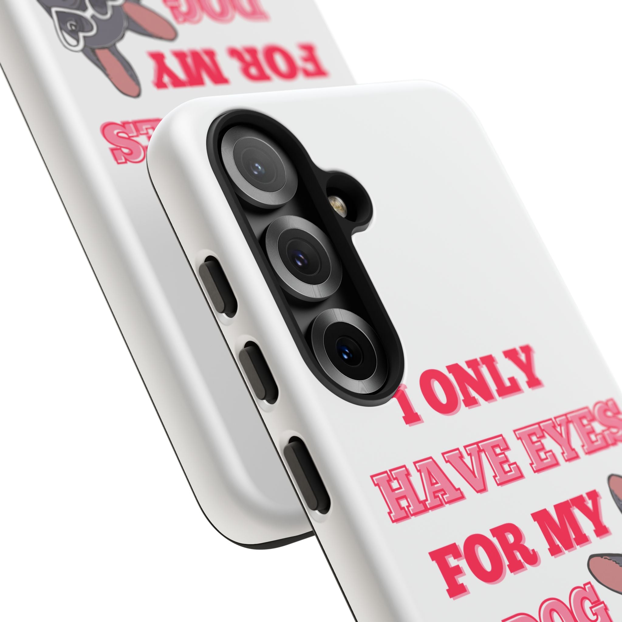 I Only Have Eyes For My Dog phone case | Tough Cases