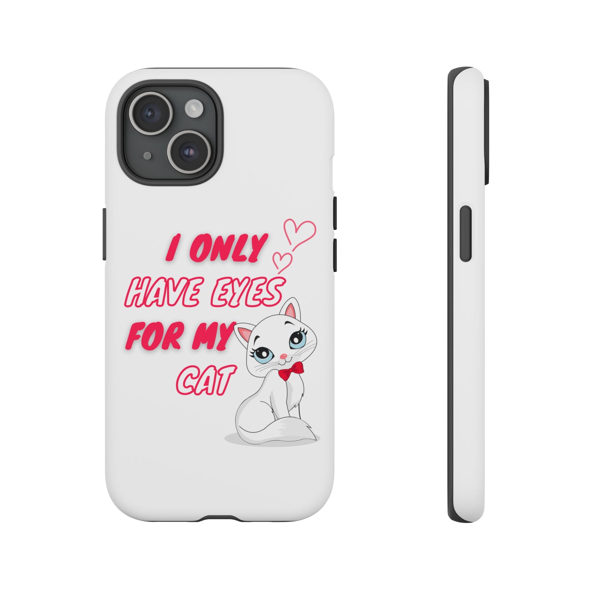 I Only Have Eyes For My Cat phone case | Cat Lover Phone Case
