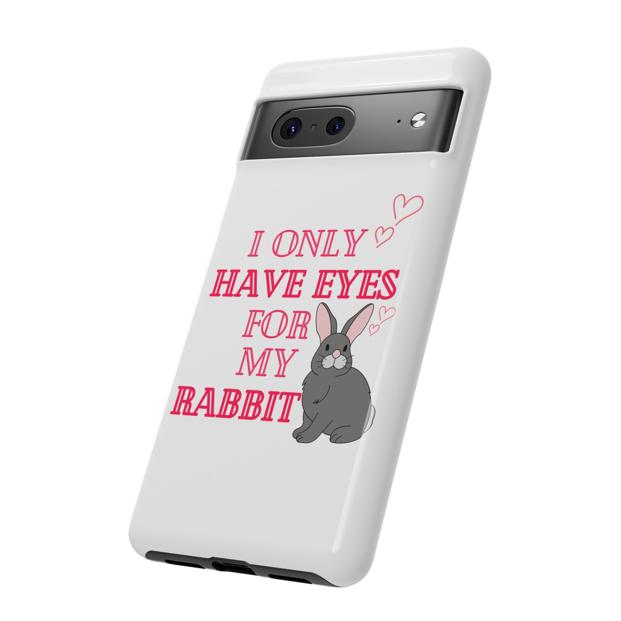 I Only Have Eyes For My Rabbit phone case | Bunny Design