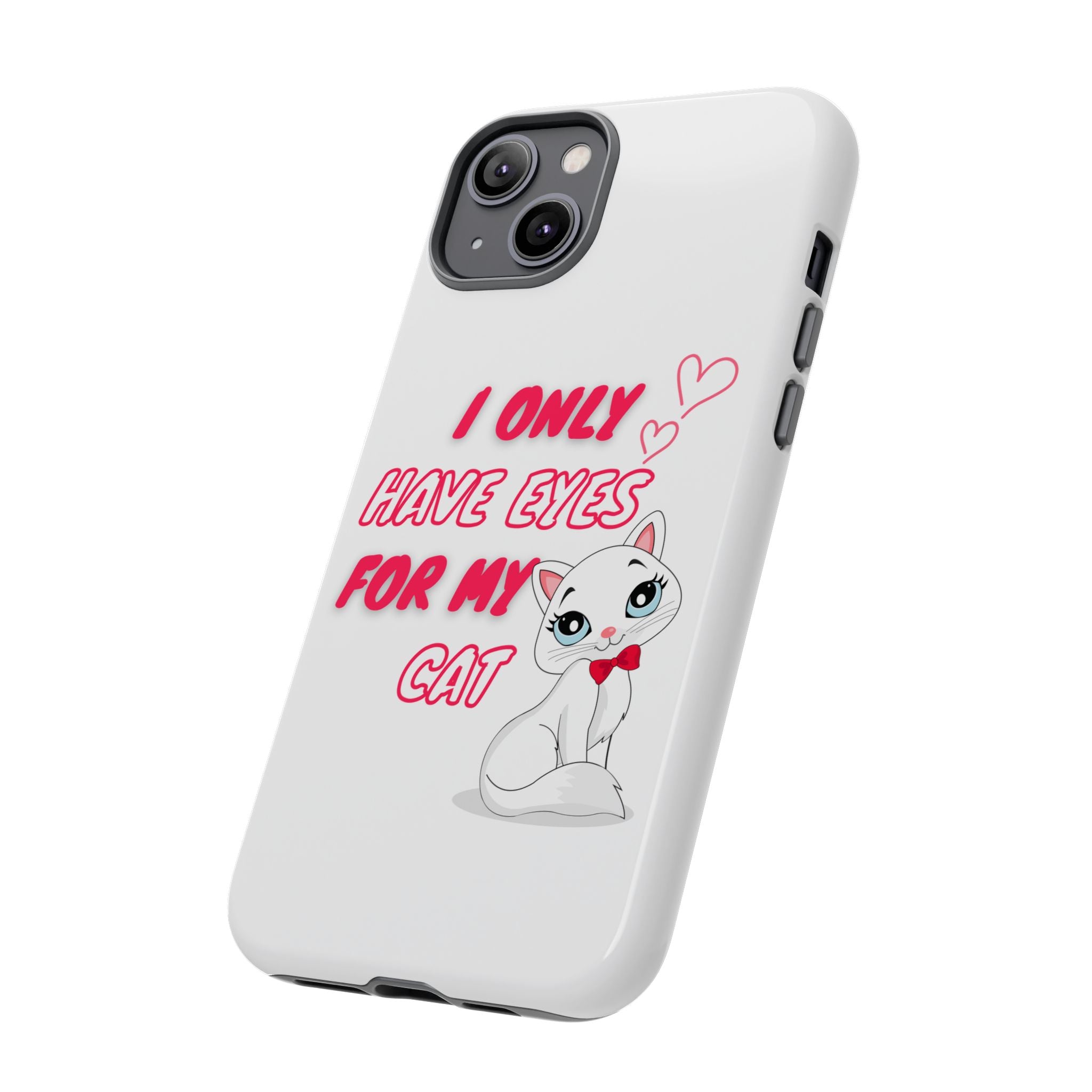 I Only Have Eyes For My Cat phone case | Cat Lover Phone Case