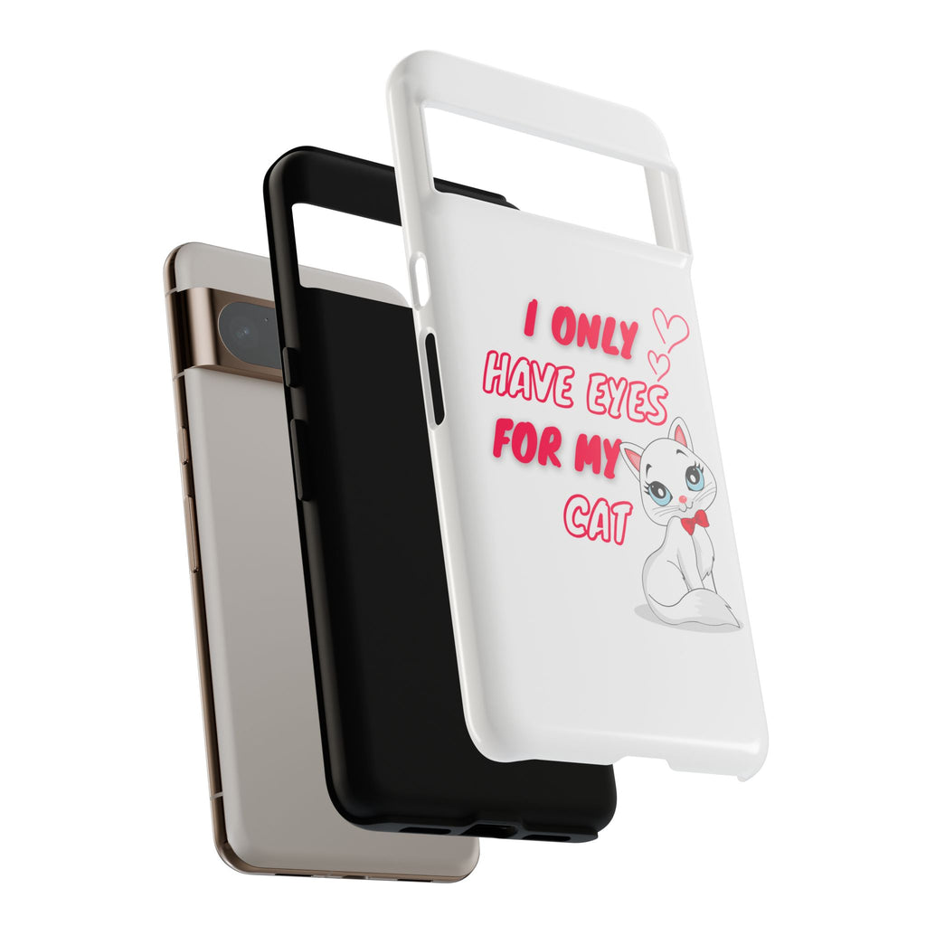 I Only Have Eyes For My Cat phone case | Cat Lover Phone Case