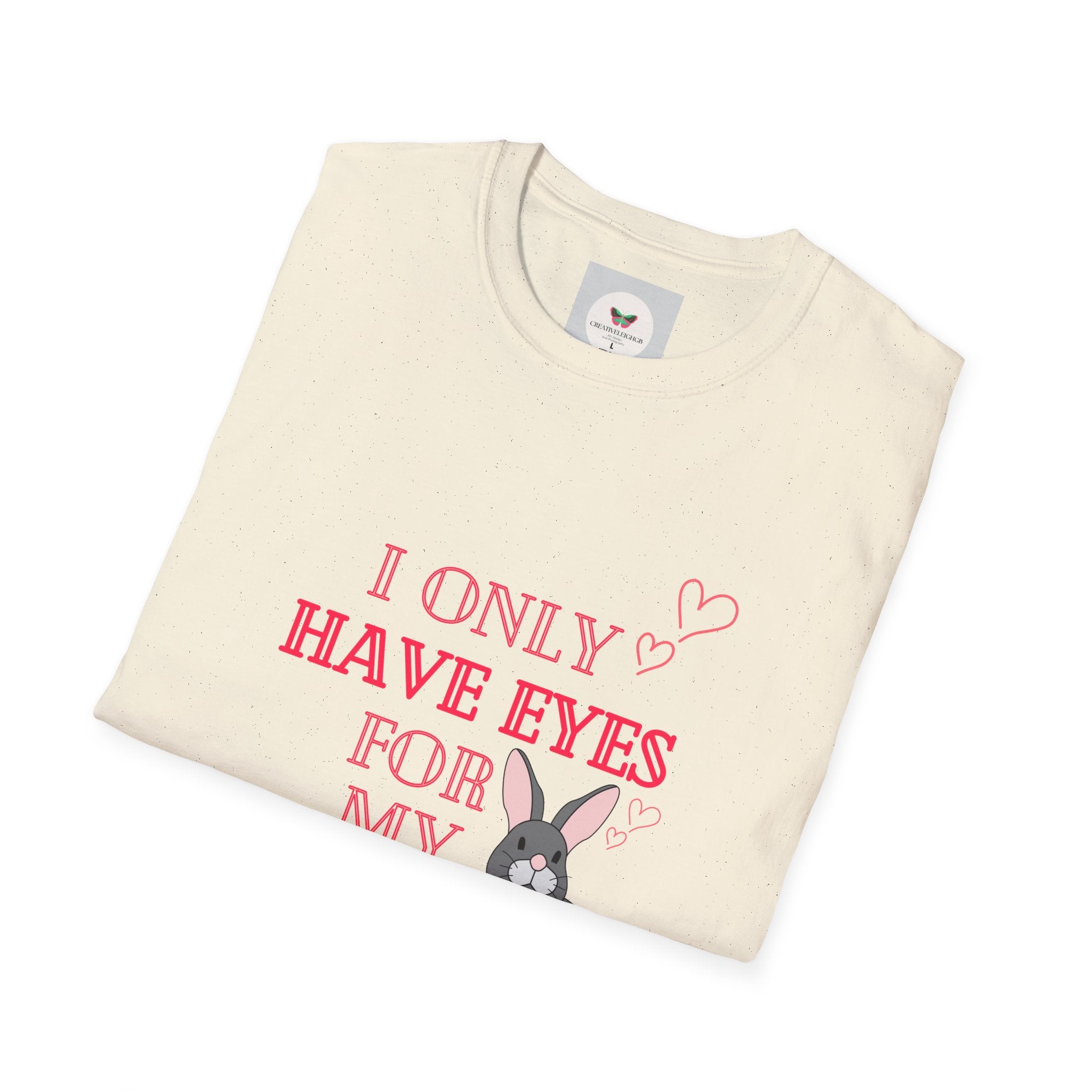 I Only Have Eyes For My Rabbit T-Shirt | Cute Bunny Graphic