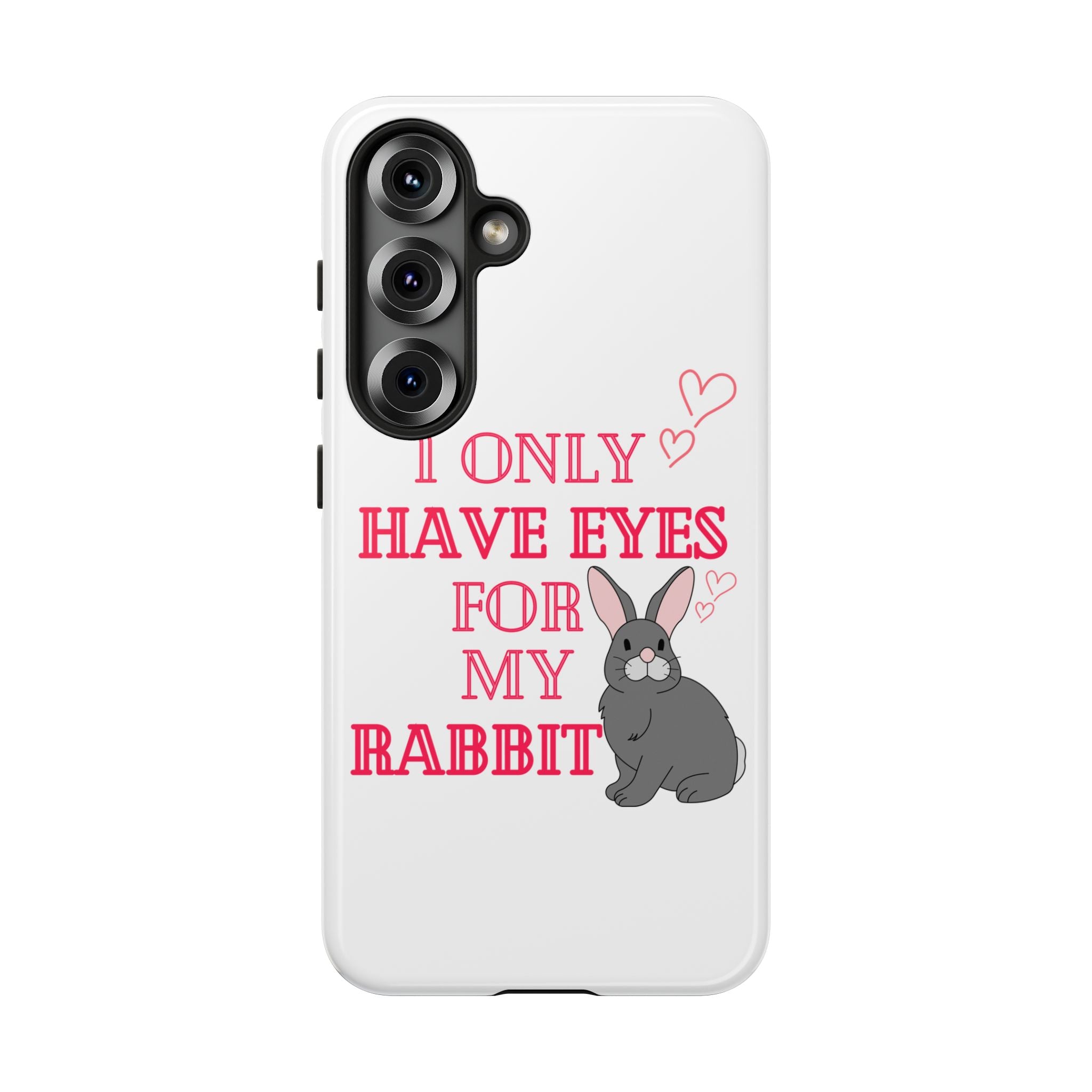 I Only Have Eyes For My Rabbit phone case | Bunny Design