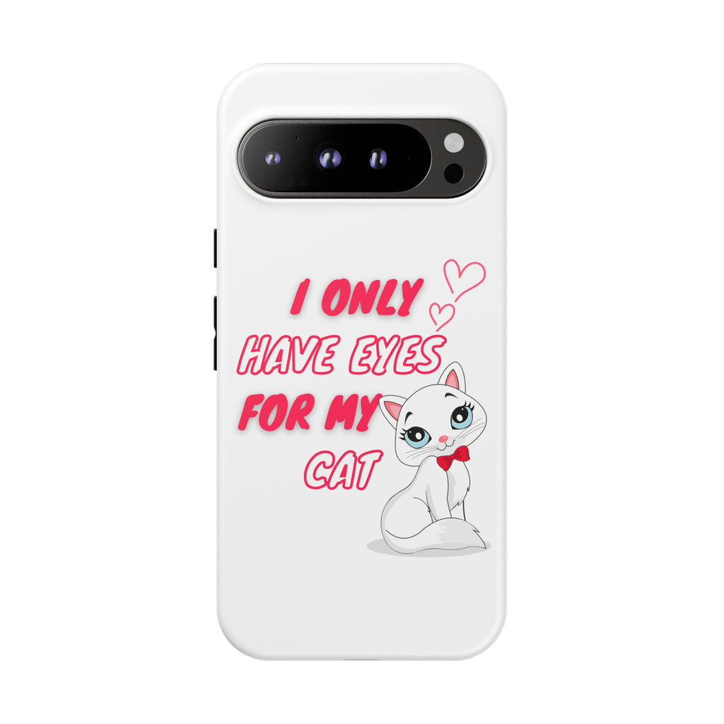 I Only Have Eyes For My Cat phone case | Cat Lover Phone Case