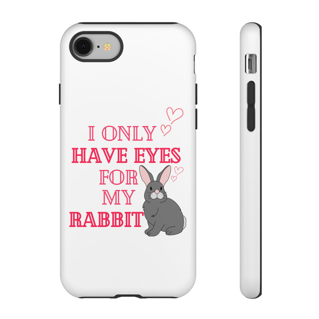 I Only Have Eyes For My Rabbit phone case | Bunny Design