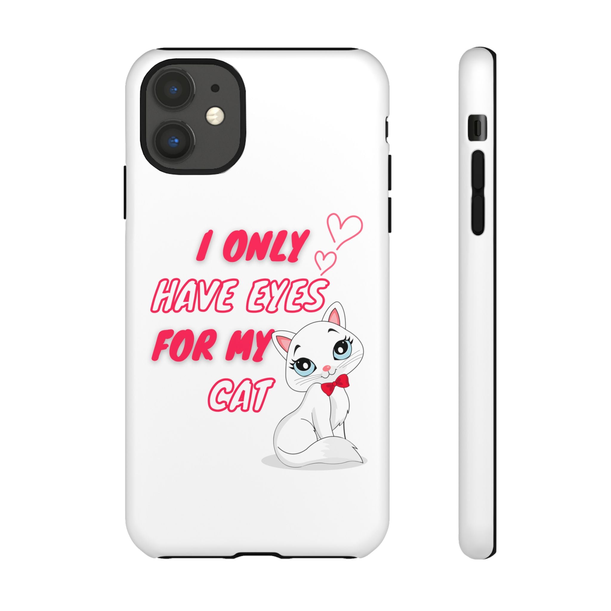 I Only Have Eyes For My Cat phone case | Cat Lover Phone Case