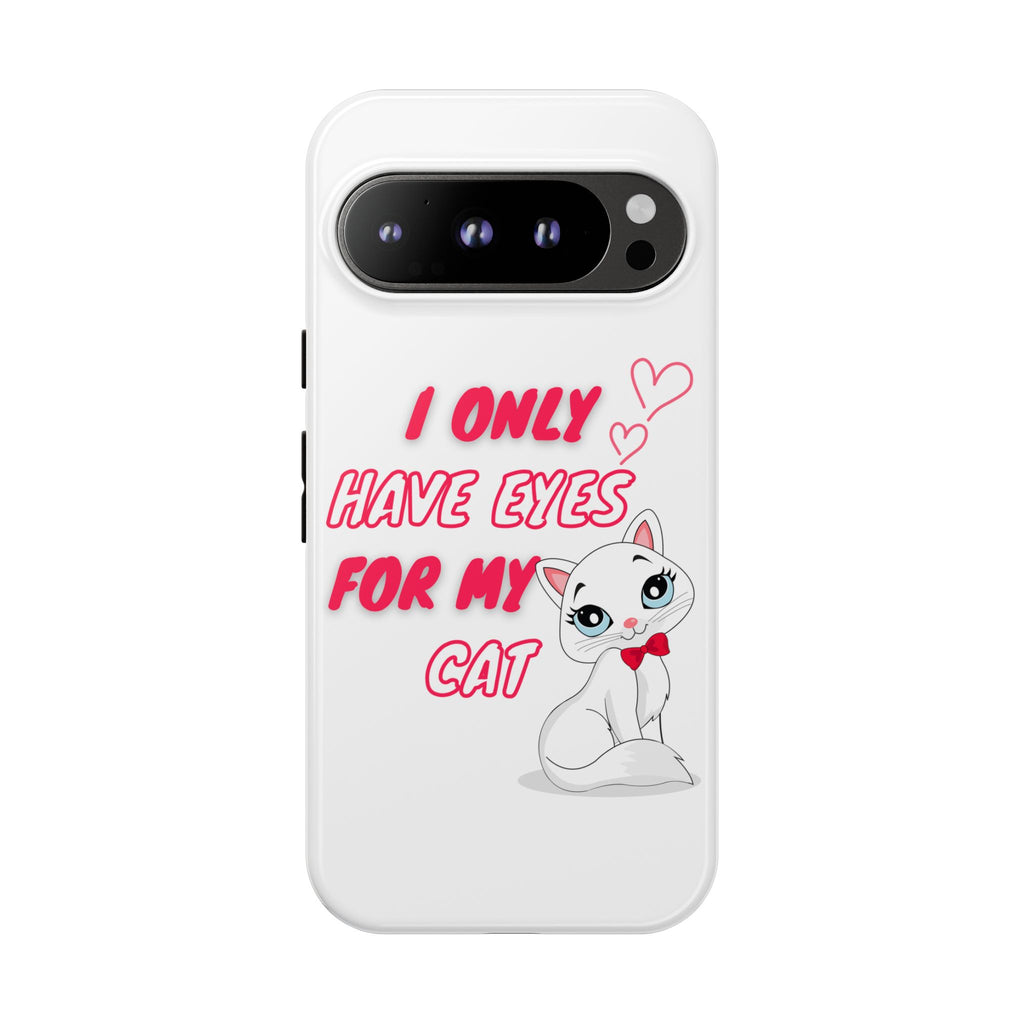 I Only Have Eyes For My Cat phone case | Cat Lover Phone Case