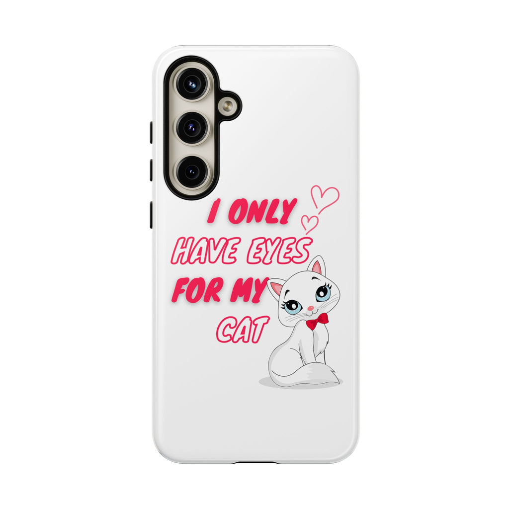 I Only Have Eyes For My Cat phone case | Cat Lover Phone Case