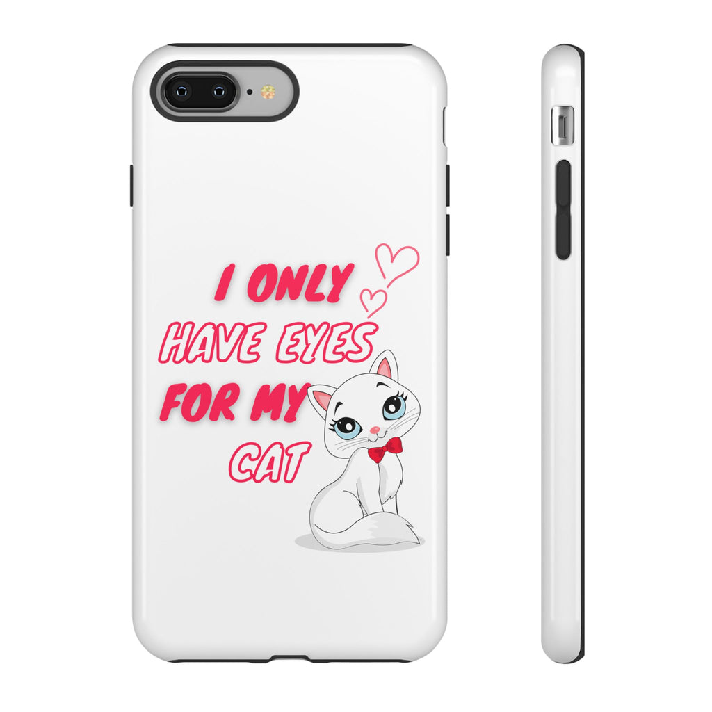 I Only Have Eyes For My Cat phone case | Cat Lover Phone Case