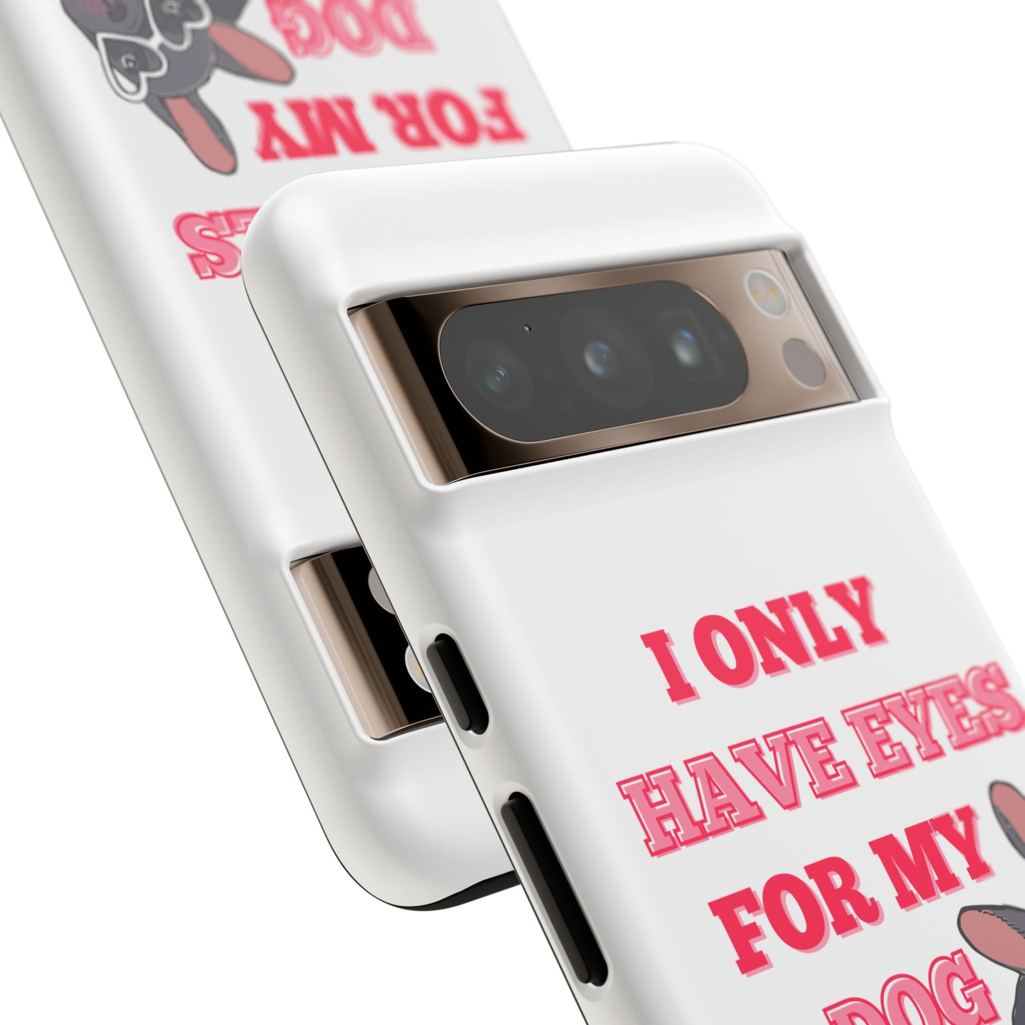 I Only Have Eyes For My Dog phone case | Tough Cases