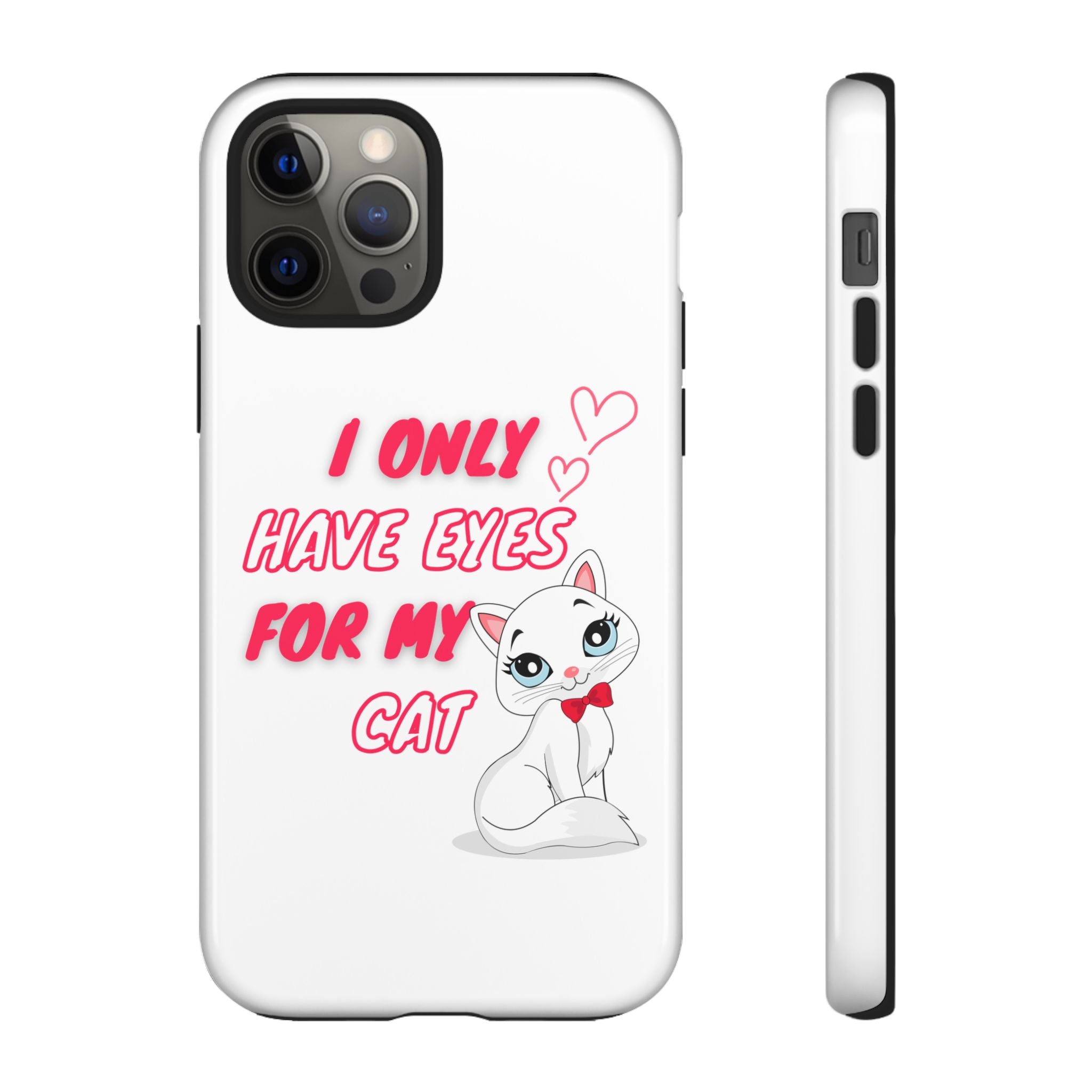 I Only Have Eyes For My Cat phone case | Cat Lover Phone Case