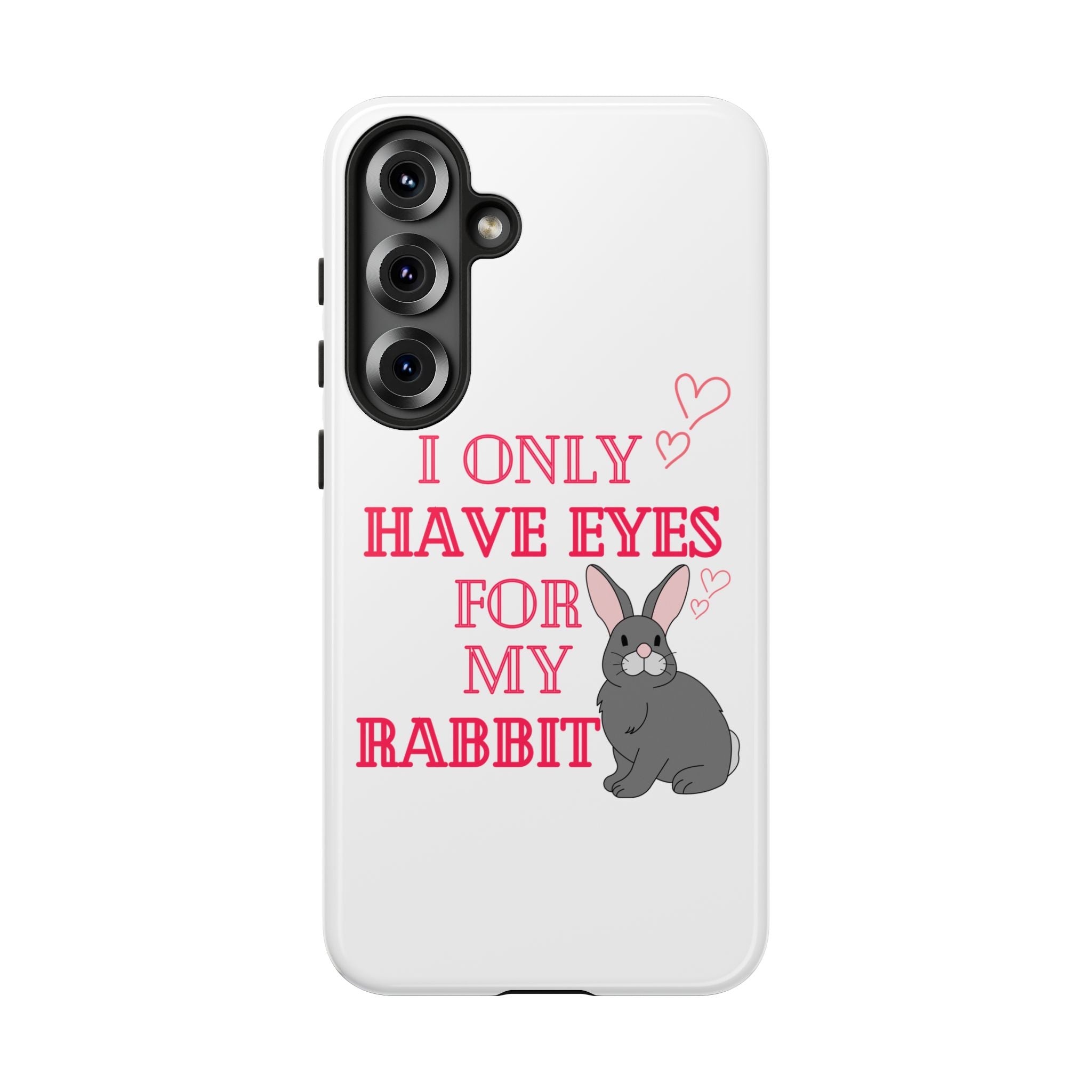 I Only Have Eyes For My Rabbit phone case | Bunny Design