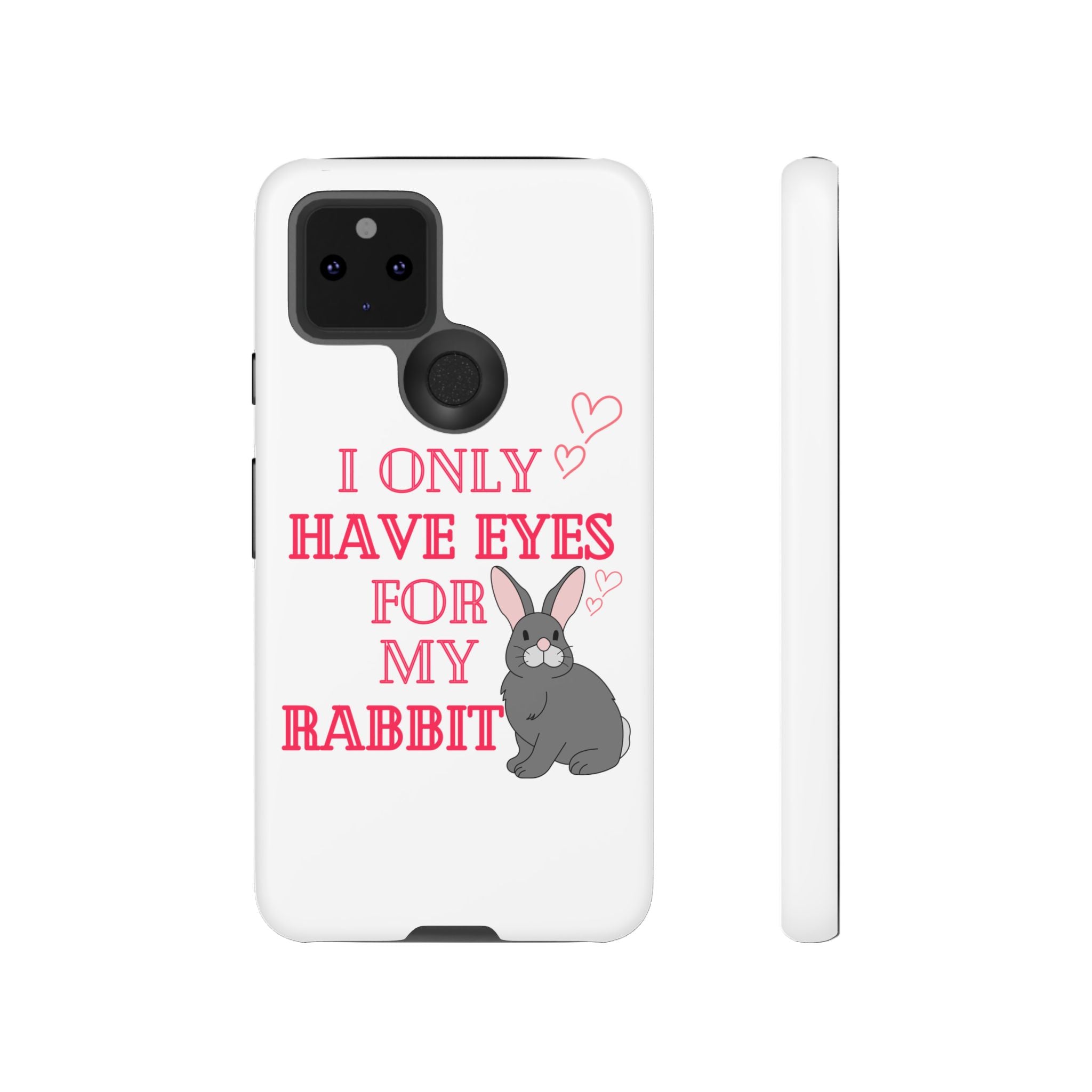 I Only Have Eyes For My Rabbit phone case | Bunny Design