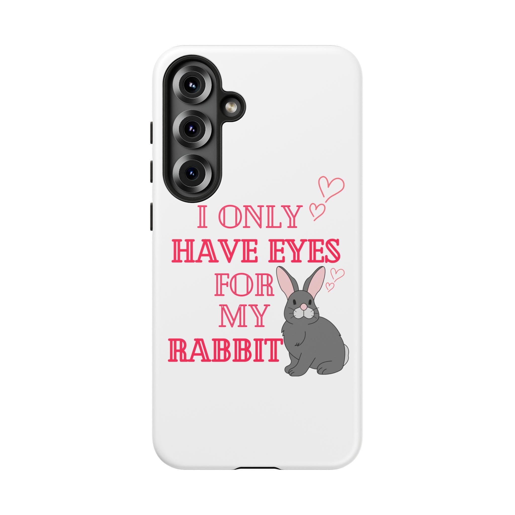 I Only Have Eyes For My Rabbit phone case | Bunny Design