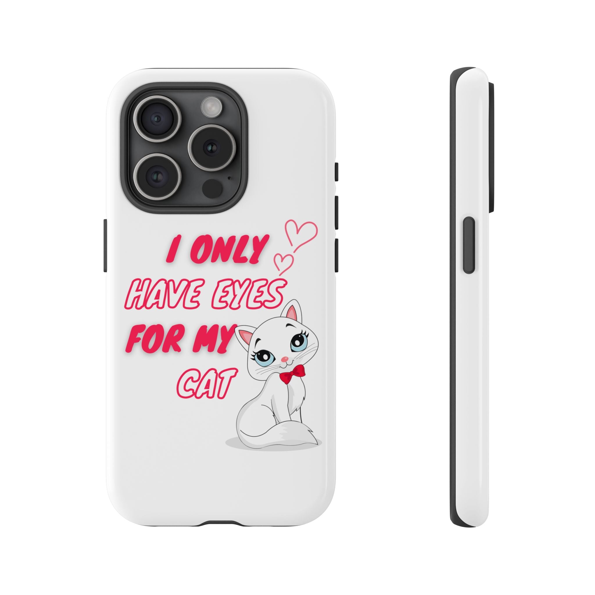 I Only Have Eyes For My Cat phone case | Cat Lover Phone Case