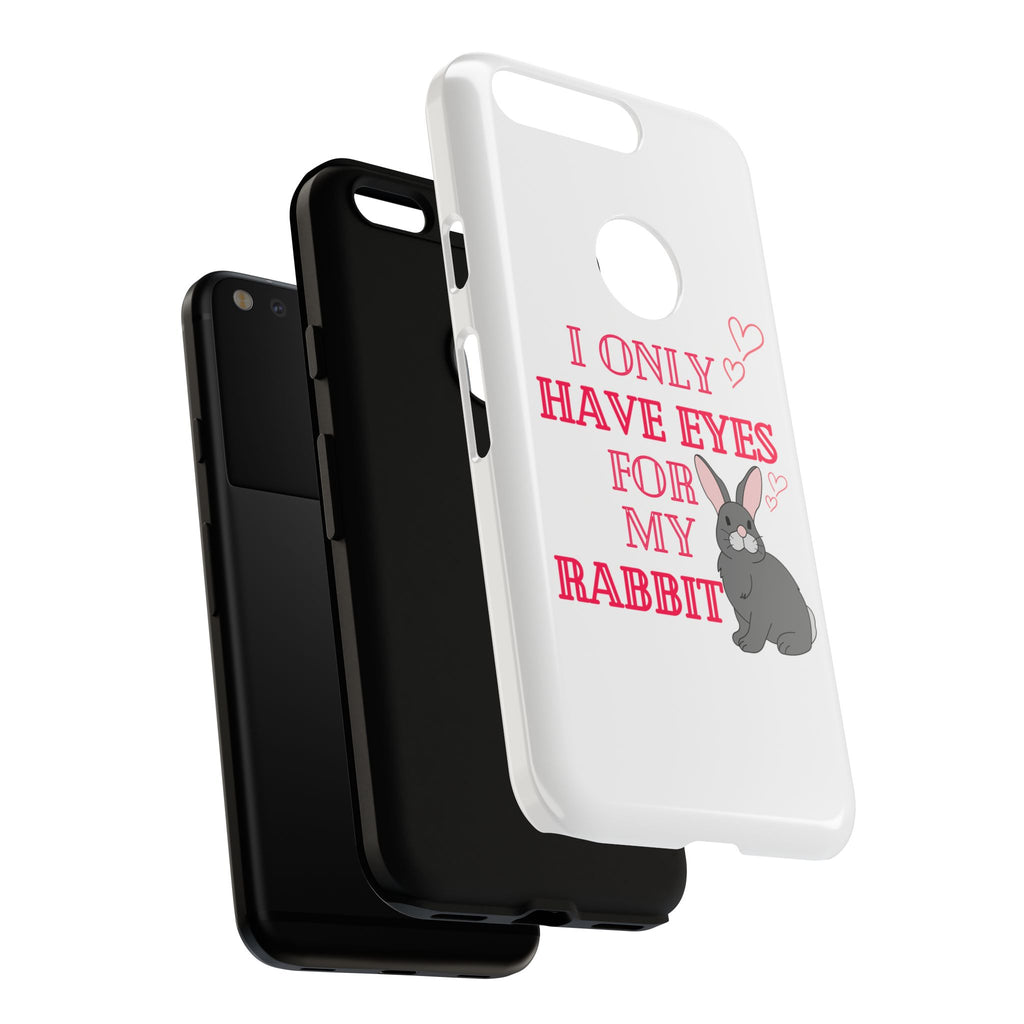 I Only Have Eyes For My Rabbit phone case | Bunny Design