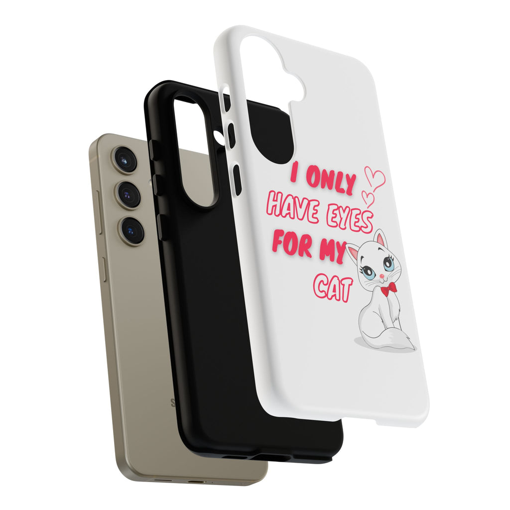 I Only Have Eyes For My Cat phone case | Cat Lover Phone Case