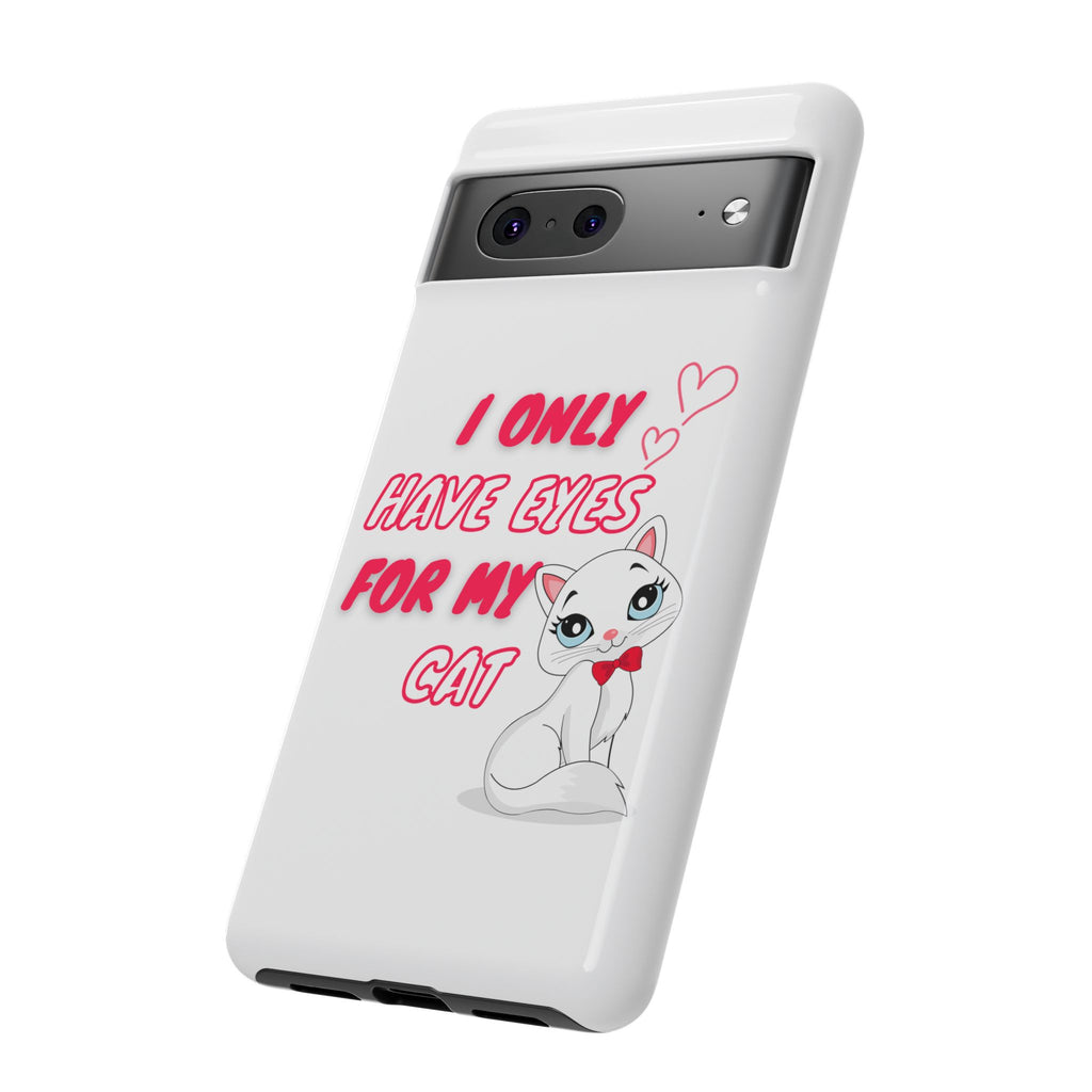 I Only Have Eyes For My Cat phone case | Cat Lover Phone Case