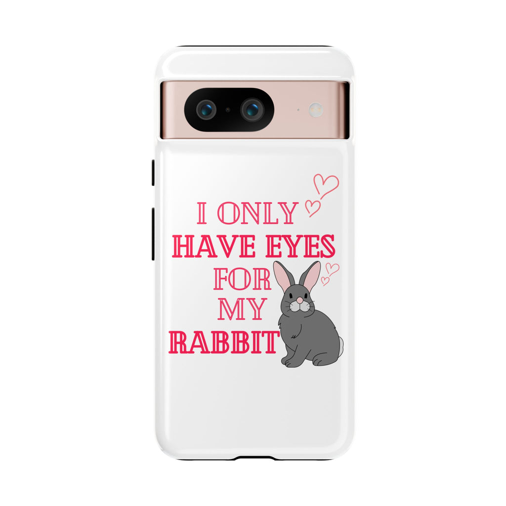 I Only Have Eyes For My Rabbit phone case | Bunny Design