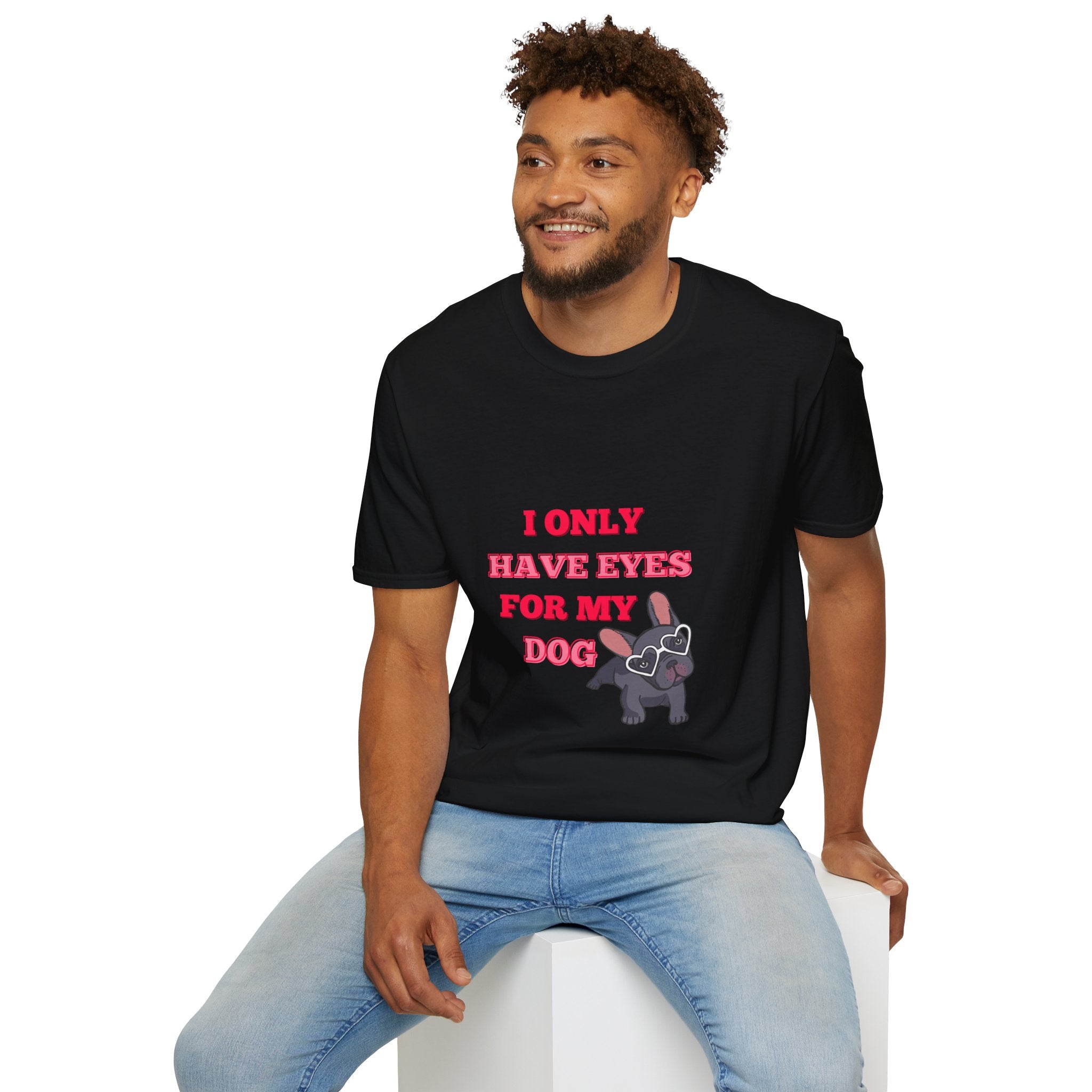 I Only Have Eyes For My Dog T-Shirt | French Bulldog Sunglasses Dog Lover Tee