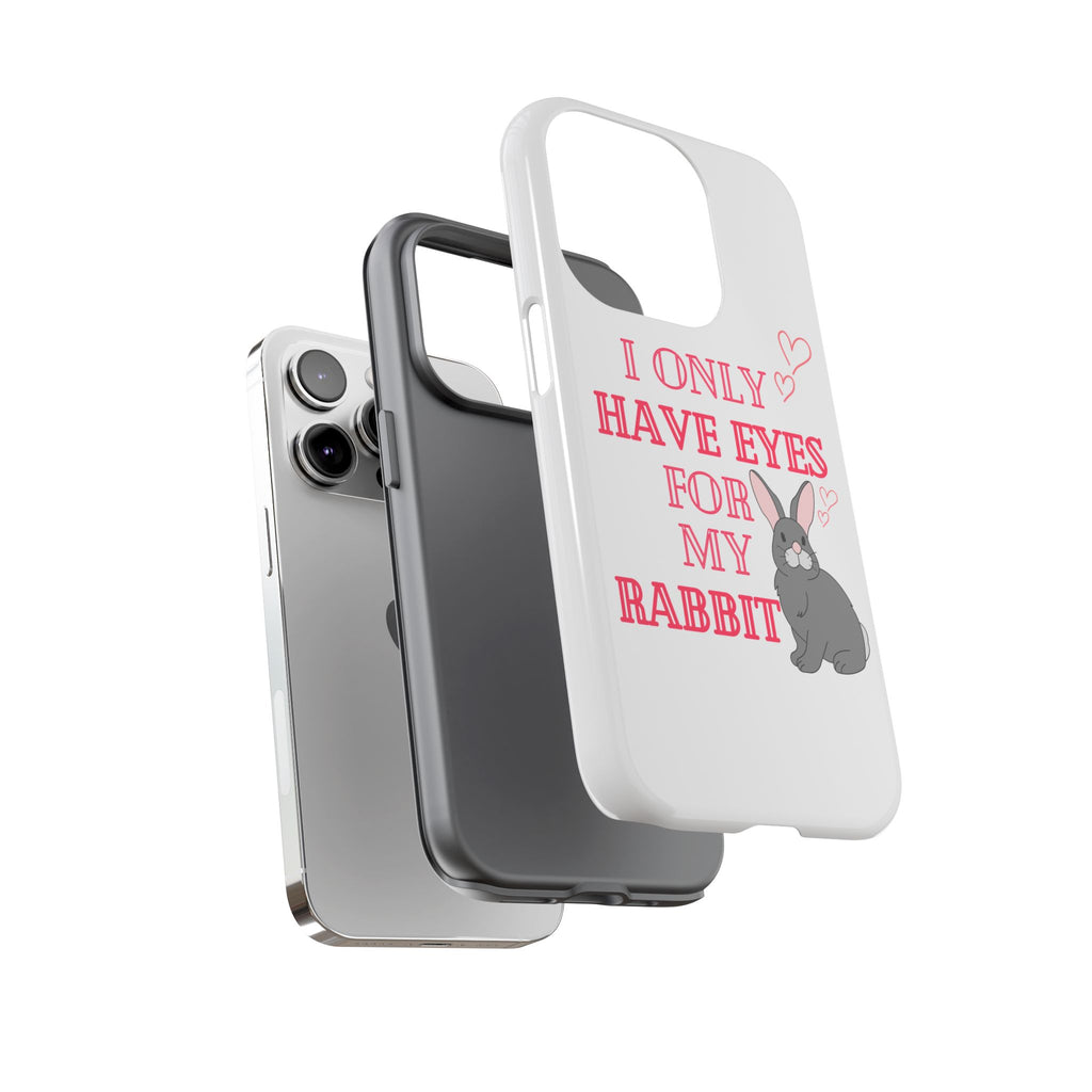 I Only Have Eyes For My Rabbit phone case | Bunny Design