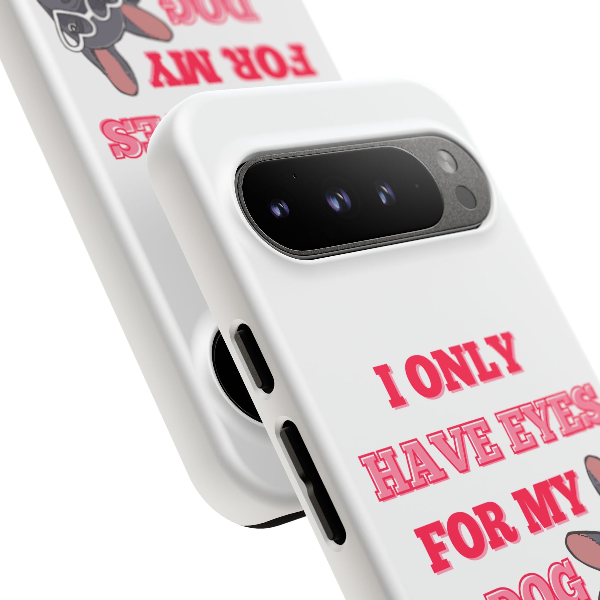 I Only Have Eyes For My Dog phone case | Tough Cases