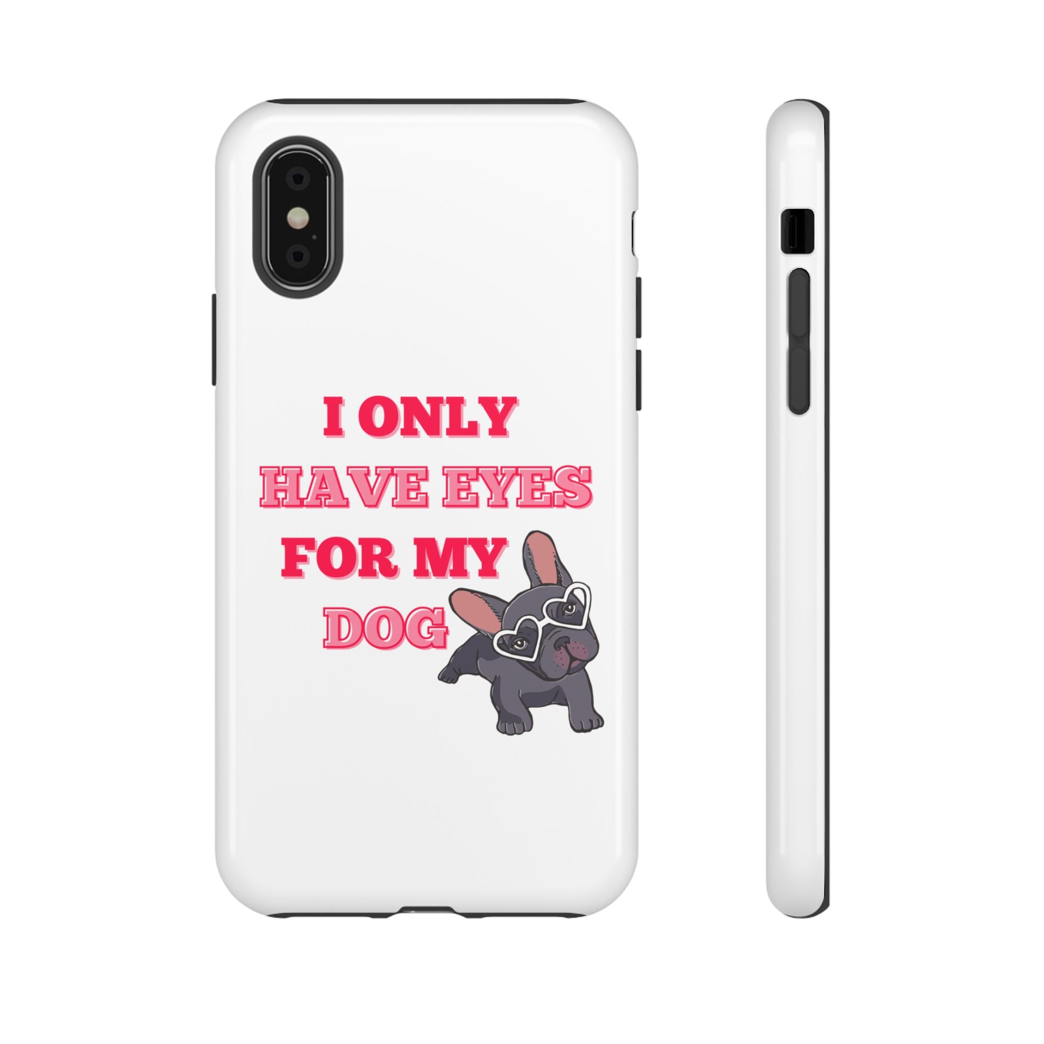 I Only Have Eyes For My Dog phone case | Tough Cases