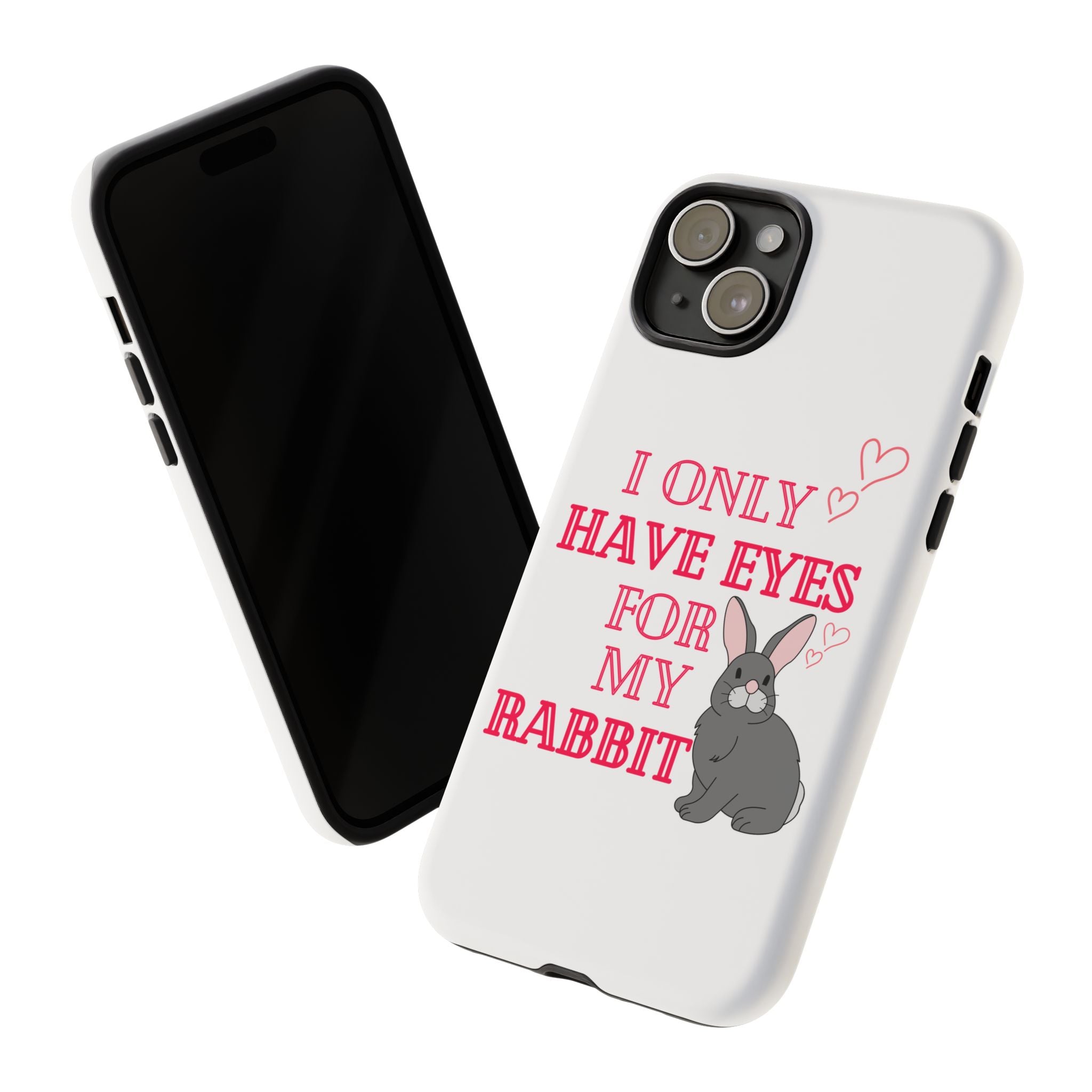 I Only Have Eyes For My Rabbit phone case | Bunny Design