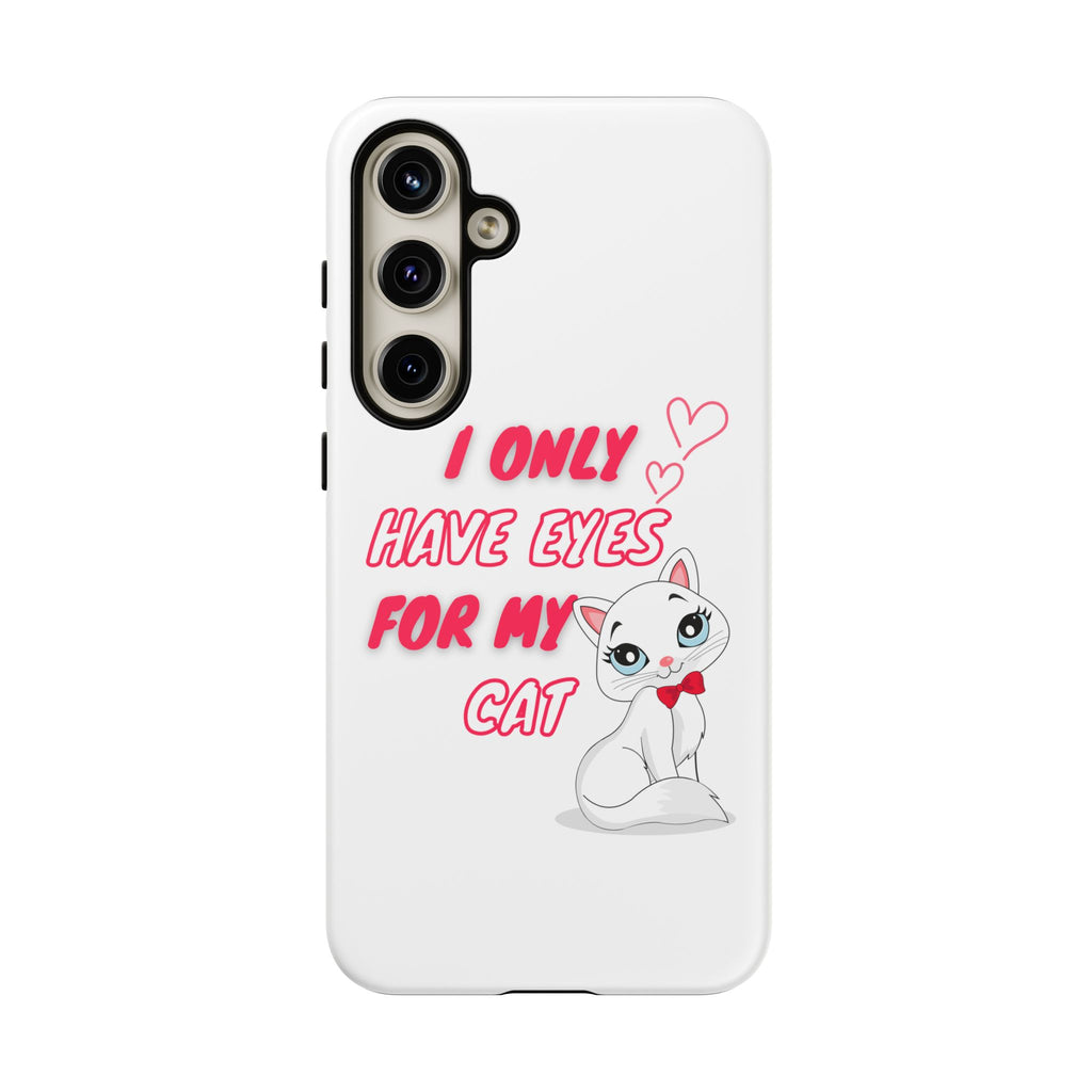 I Only Have Eyes For My Cat phone case | Cat Lover Phone Case