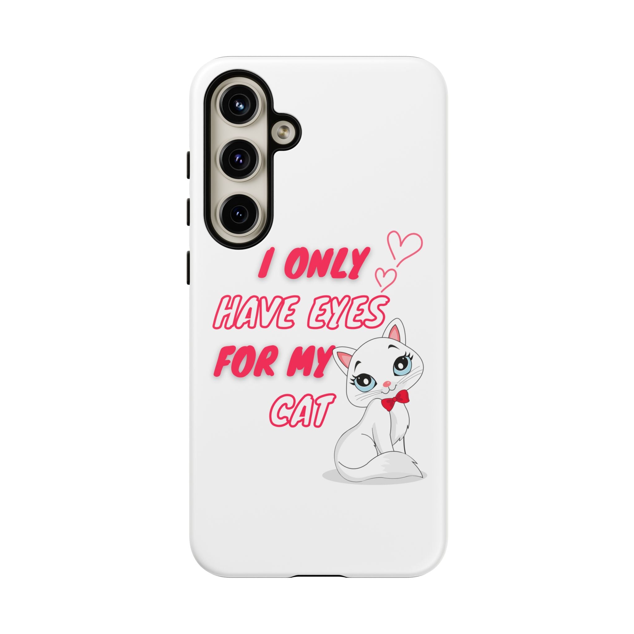 I Only Have Eyes For My Cat phone case | Cat Lover Phone Case