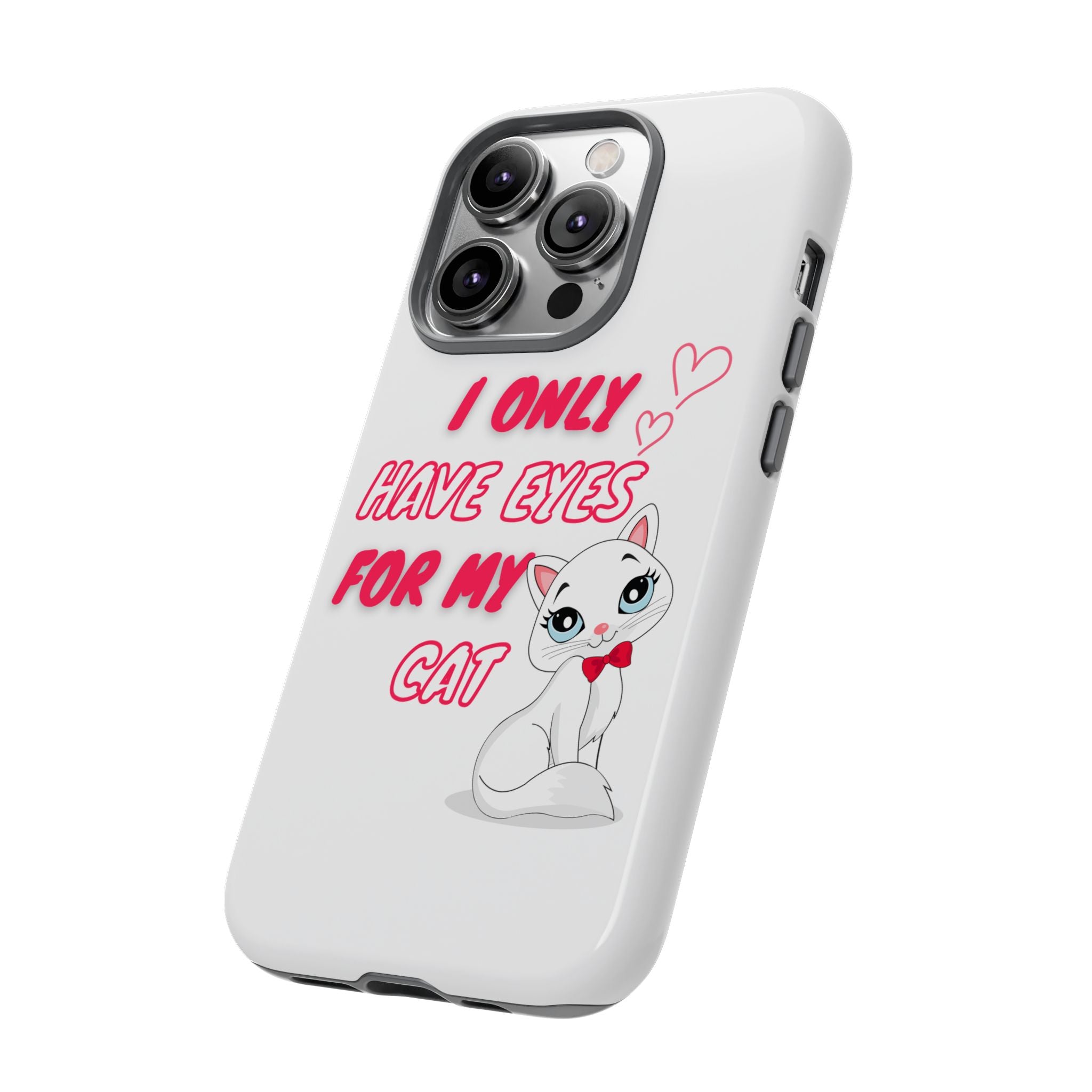I Only Have Eyes For My Cat phone case | Cat Lover Phone Case