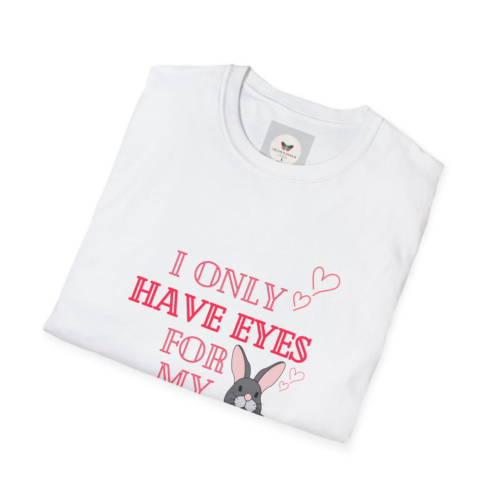 I Only Have Eyes For My Rabbit T-Shirt | Cute Bunny Graphic