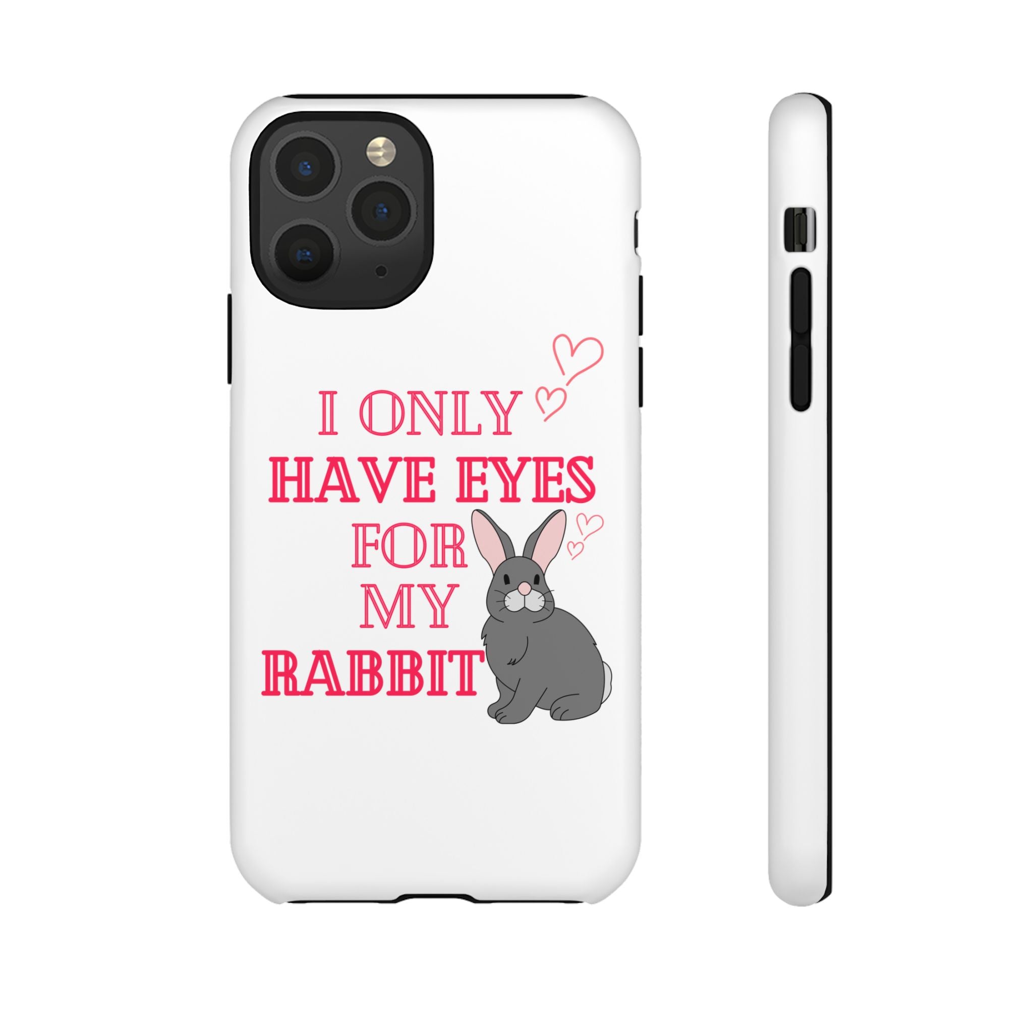 I Only Have Eyes For My Rabbit phone case | Bunny Design