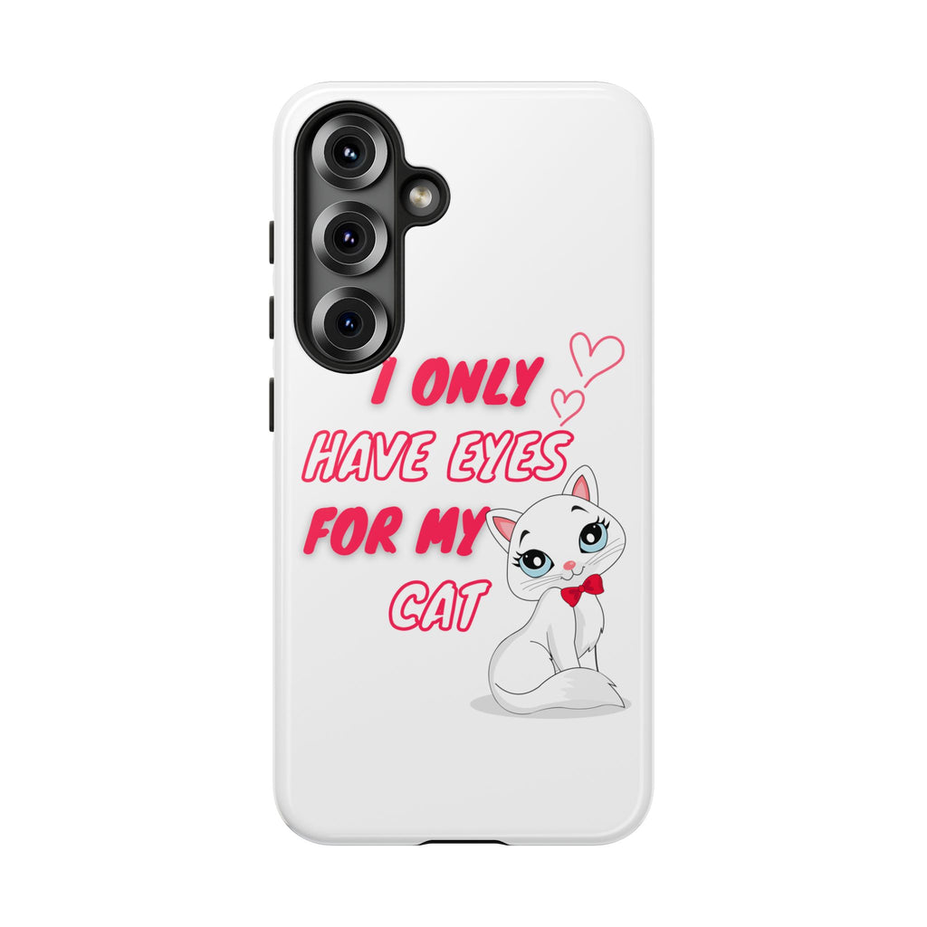 I Only Have Eyes For My Cat phone case | Cat Lover Phone Case